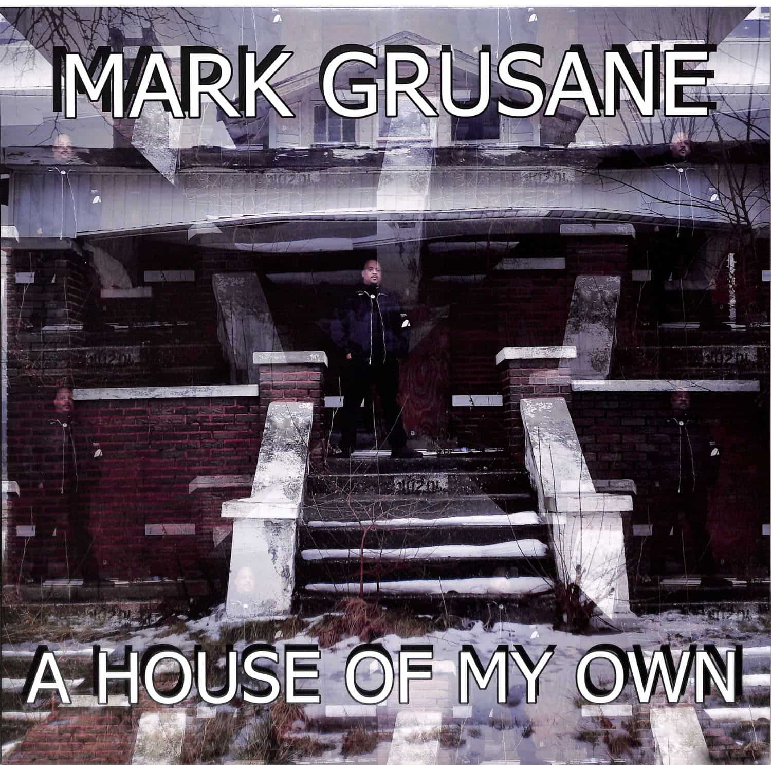 Mark Grusane - A HOUSE OF MY OWN 