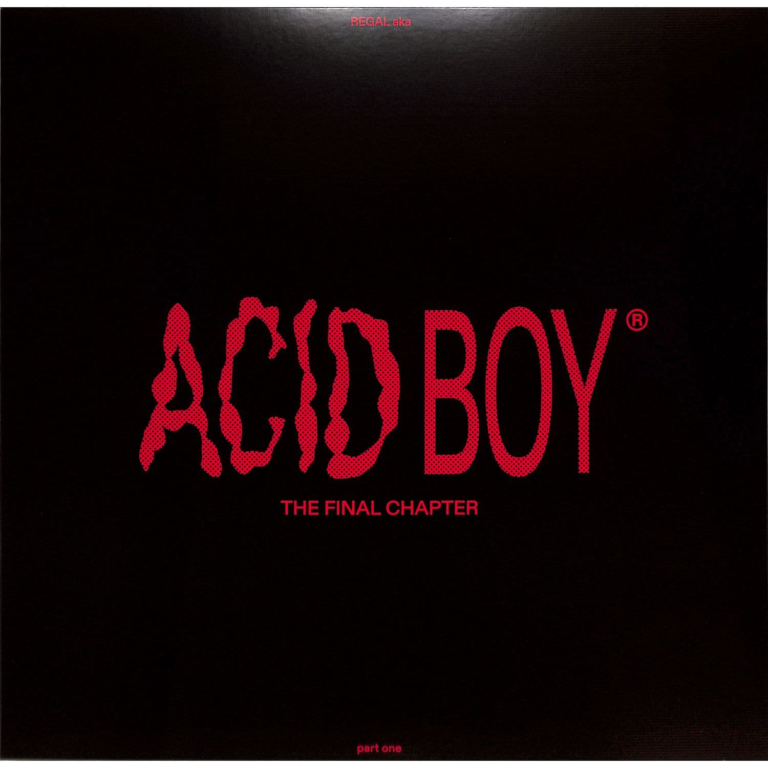 Acidboy aka Regal - THE FINAL CHAPTER 