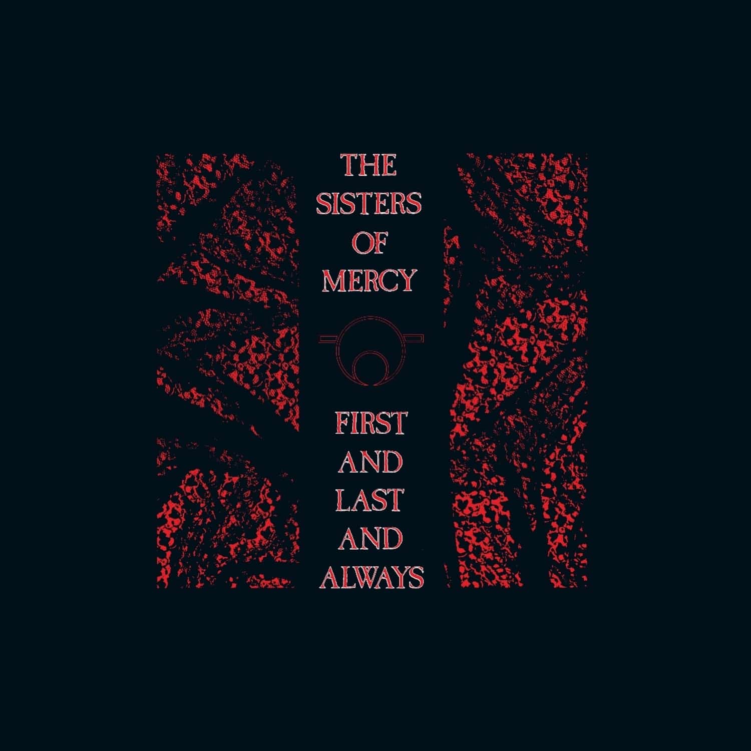 The Sisters Of Mercy - FIRST AND LAST AND ALWAYS 