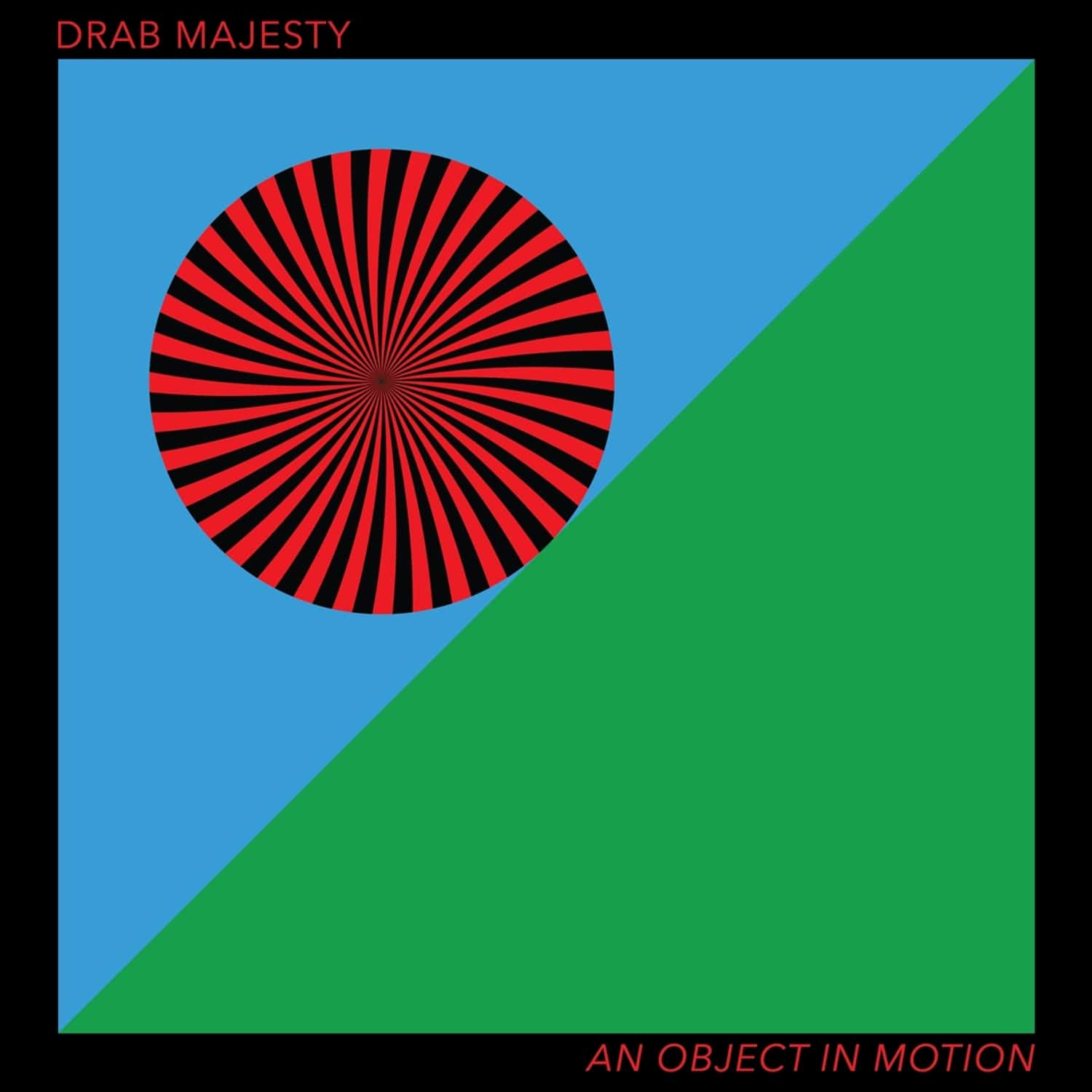 Drab Majesty - AN OBJECT IN MOTION 