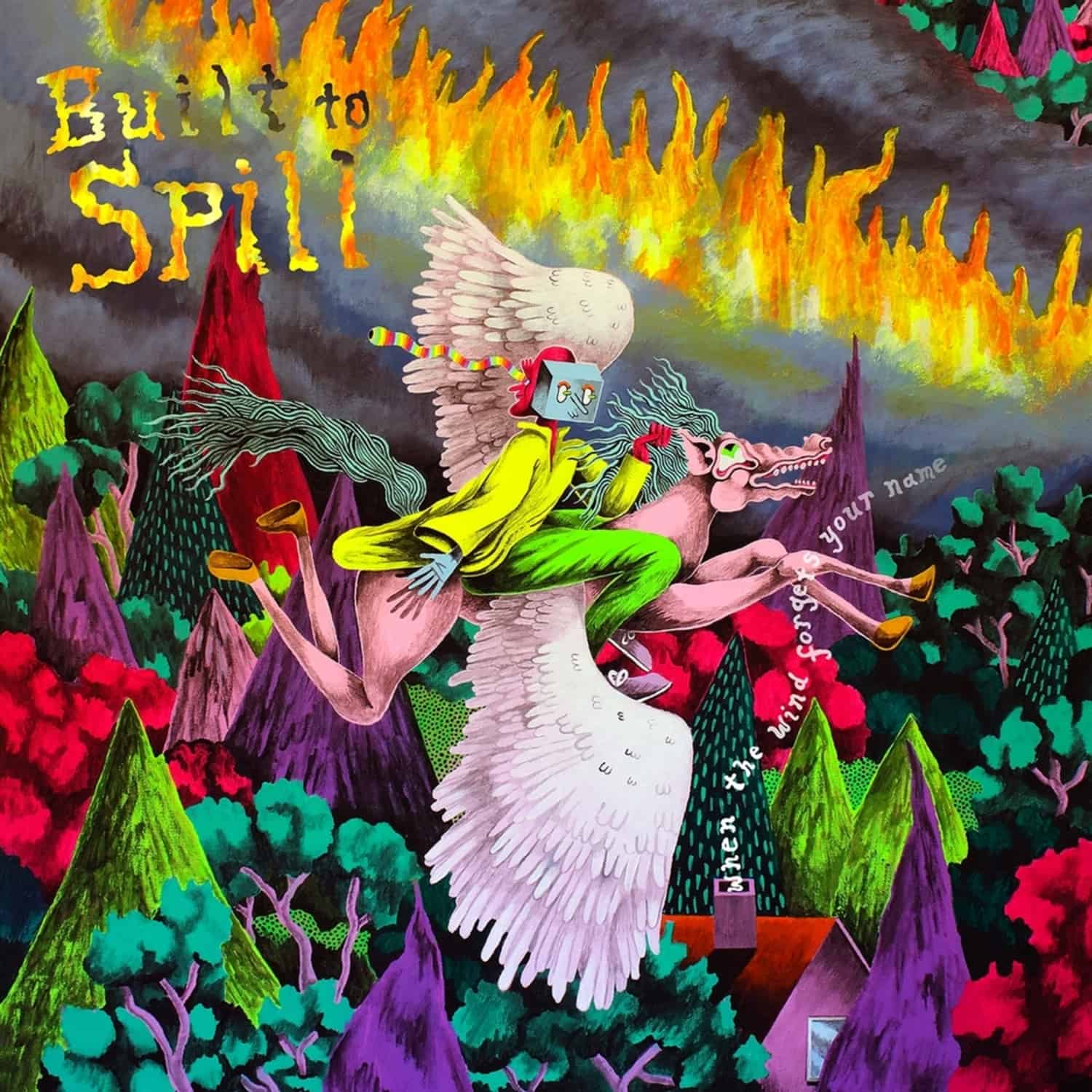 Built To Spill - WHEN THE WIND FORGETS YOUR NAME 