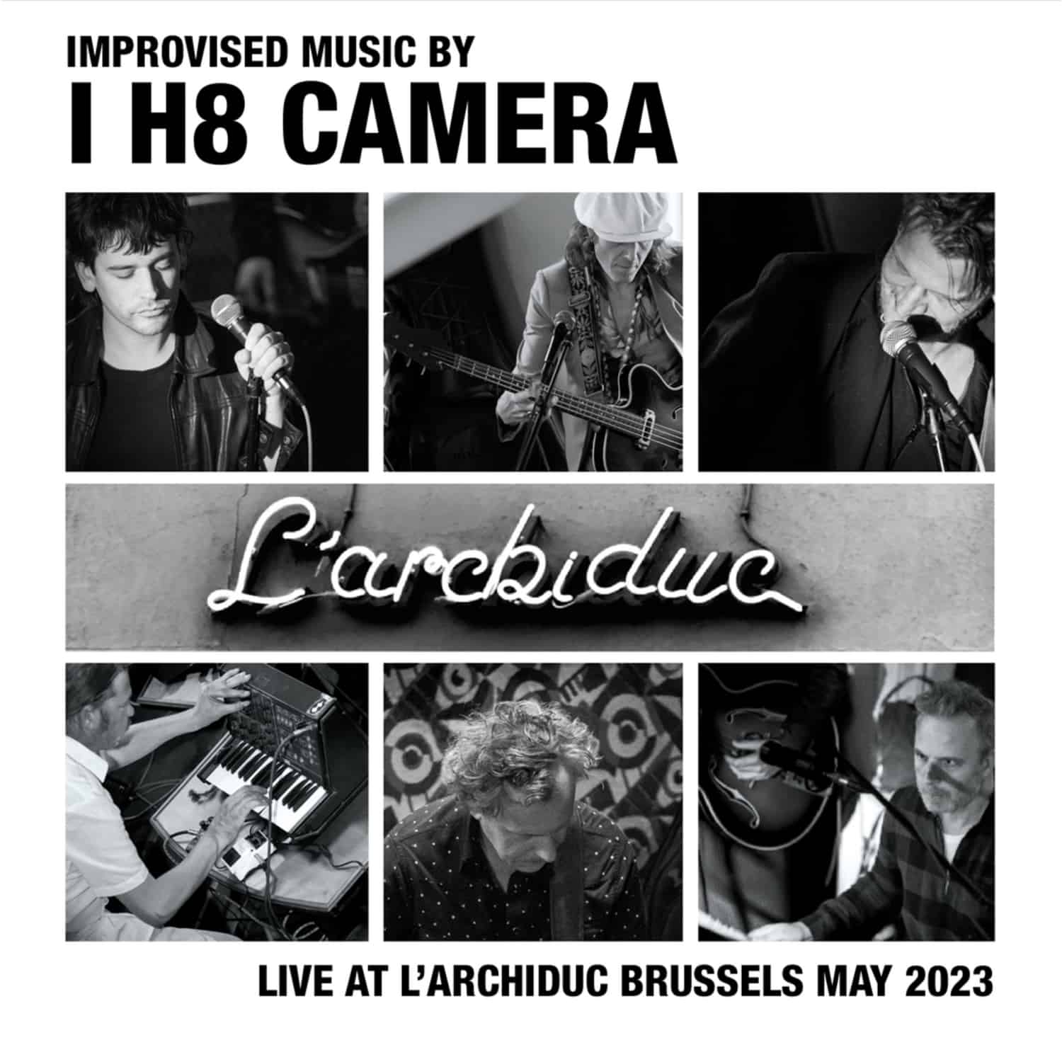 I H8 CAMERA - LIVE AT L ARCHIDUC BRUSSELS MAY 2023 