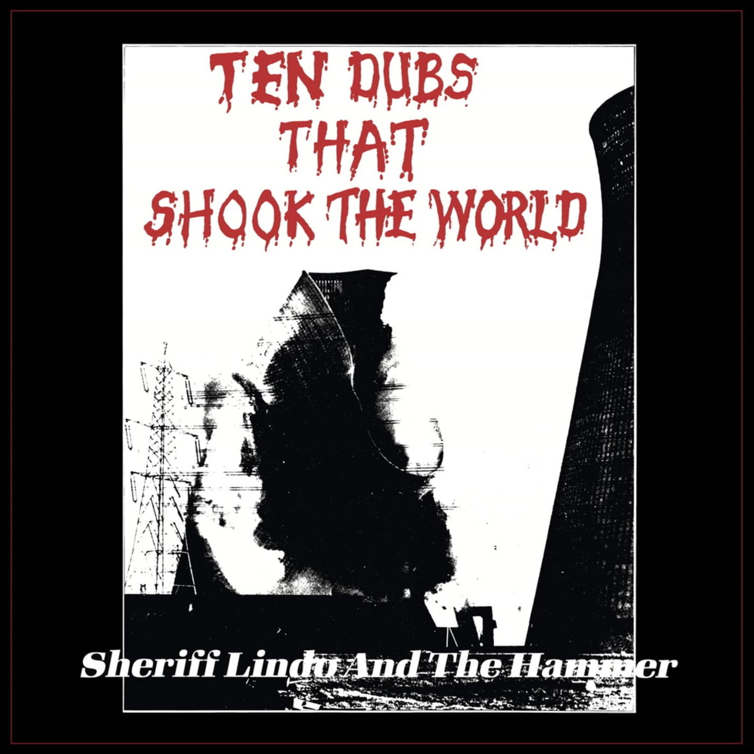 Sheriff Lindo and The Hammer - TEN DUBS THAT SHOOK THE WORLD 