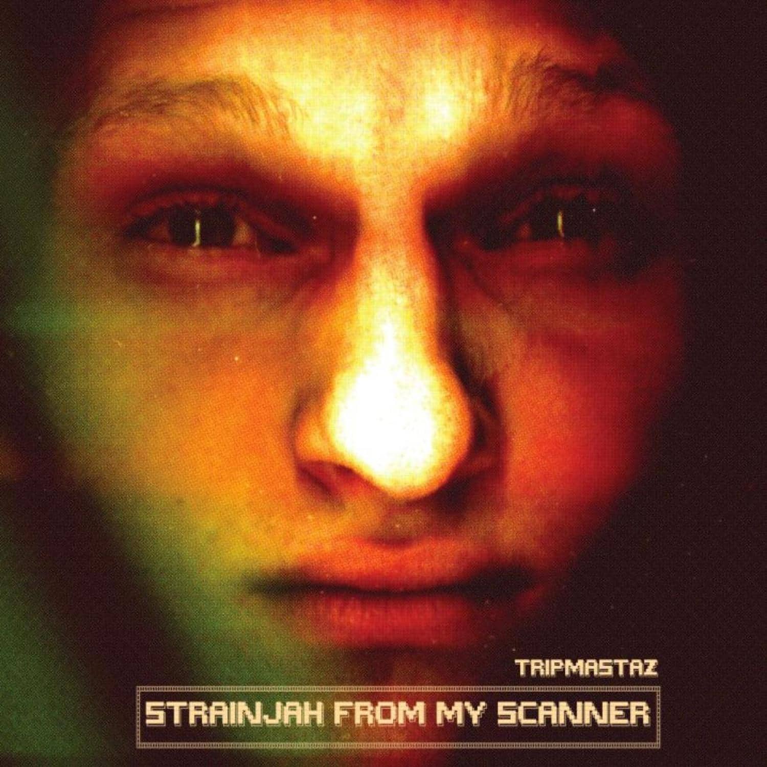 Tripmastaz - STRAINJAH FROM MY SCANNER
