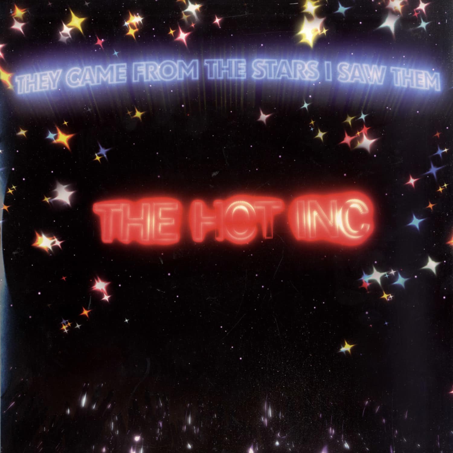 They Came From The Stars I Saw Them - THE HOT INC