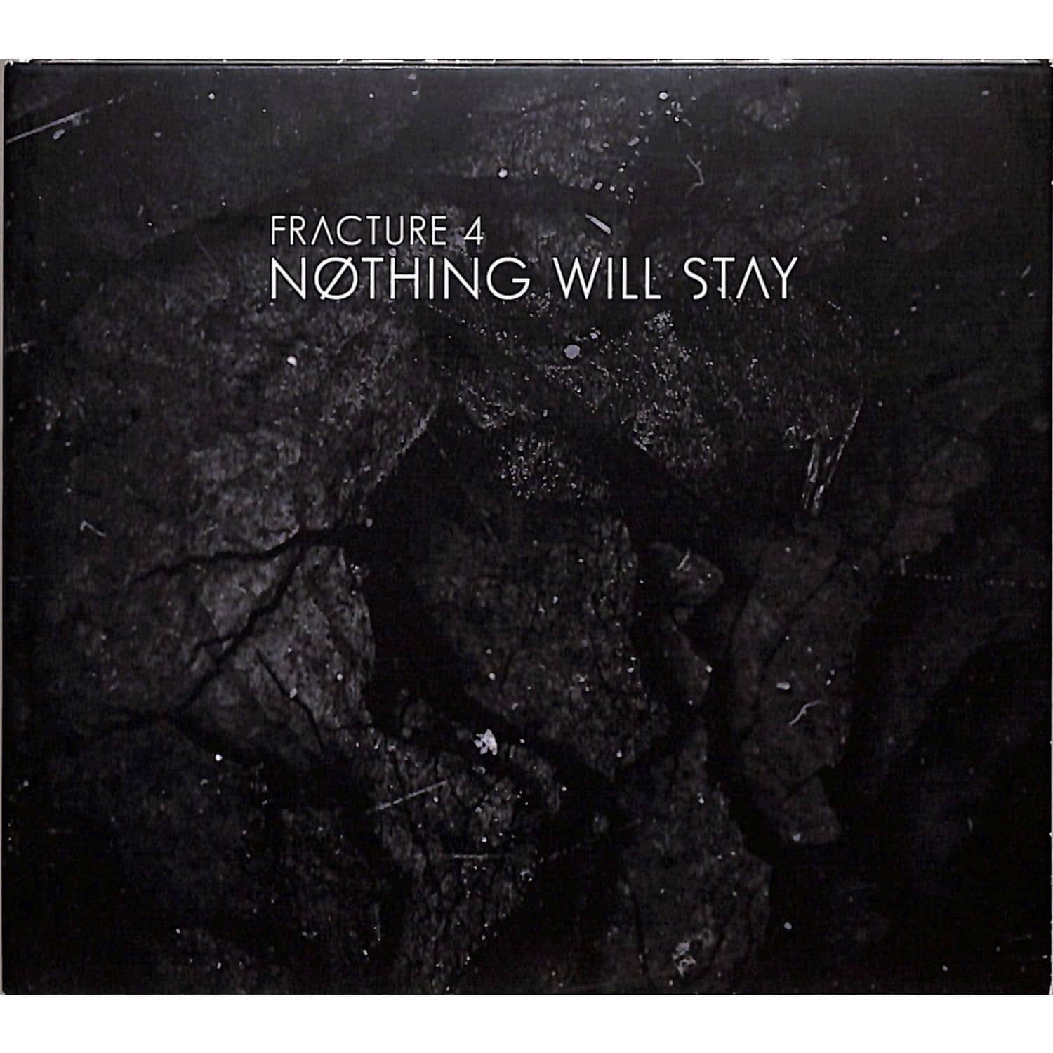 Fracture 4 - NOTHING WILL STAY 