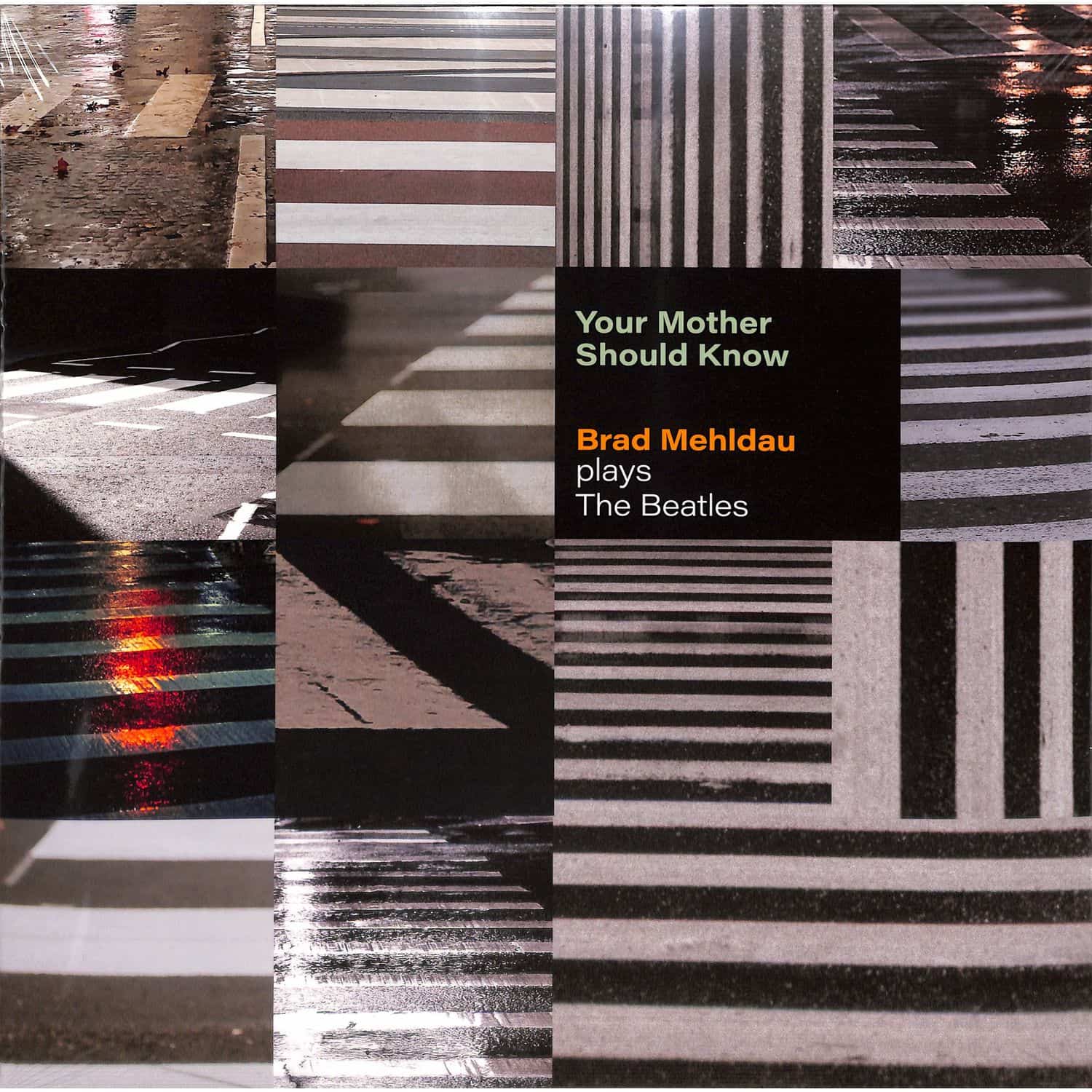 Brad Mehldau - YOUR MOTHER SHOULD KNOW:B.M.PLAYS THE BEATLES 