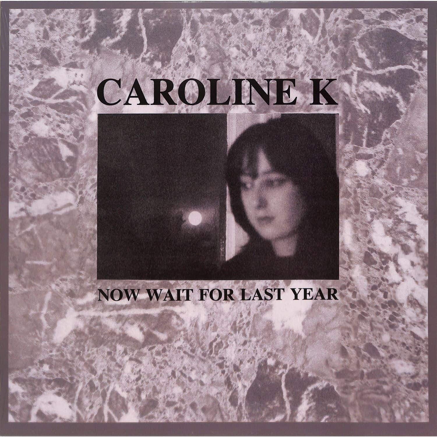 Caroline K - NOW WAIT FOR THE LAST YEAR 