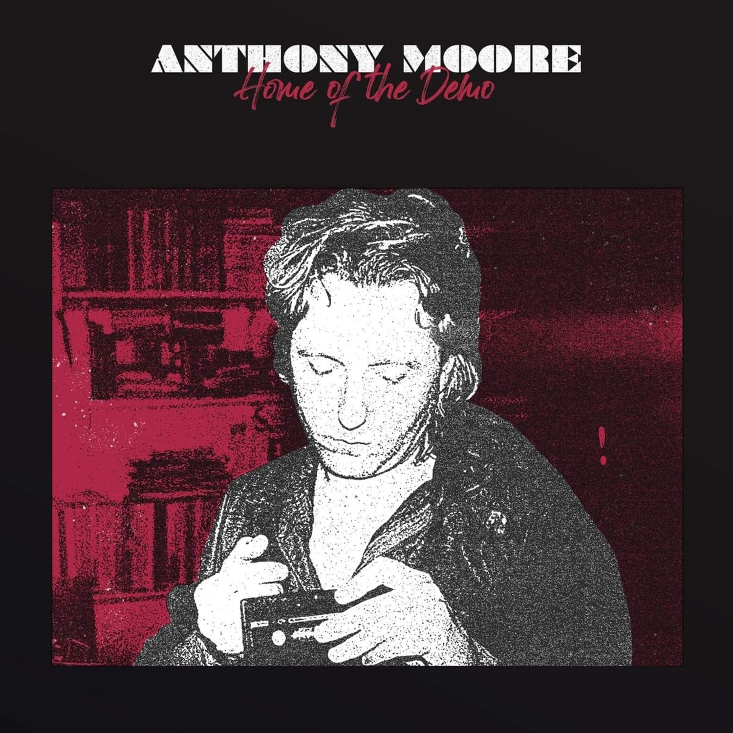 Anthony Moore - HOME OF THE DEMO 