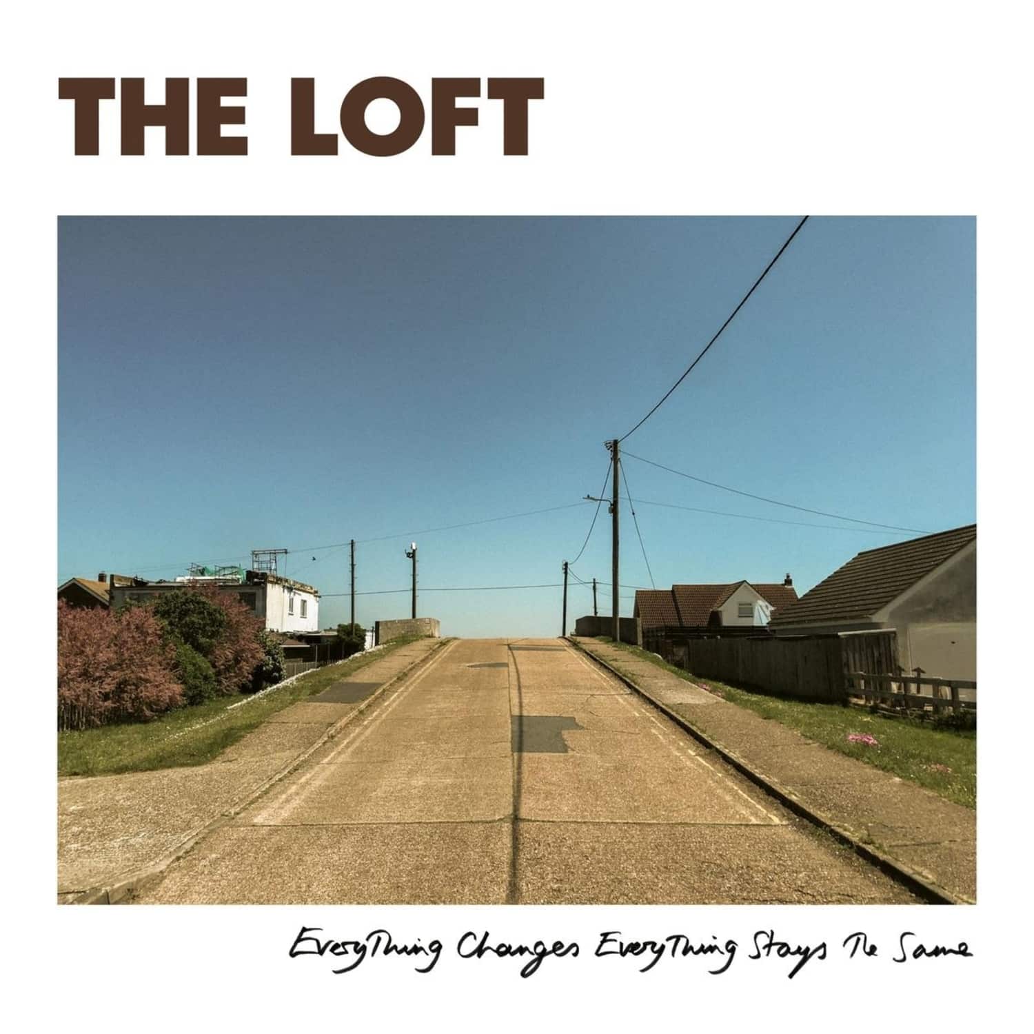 The Loft - EVERYTHING CHANGES EVERYTHING STAYS THE SAME 