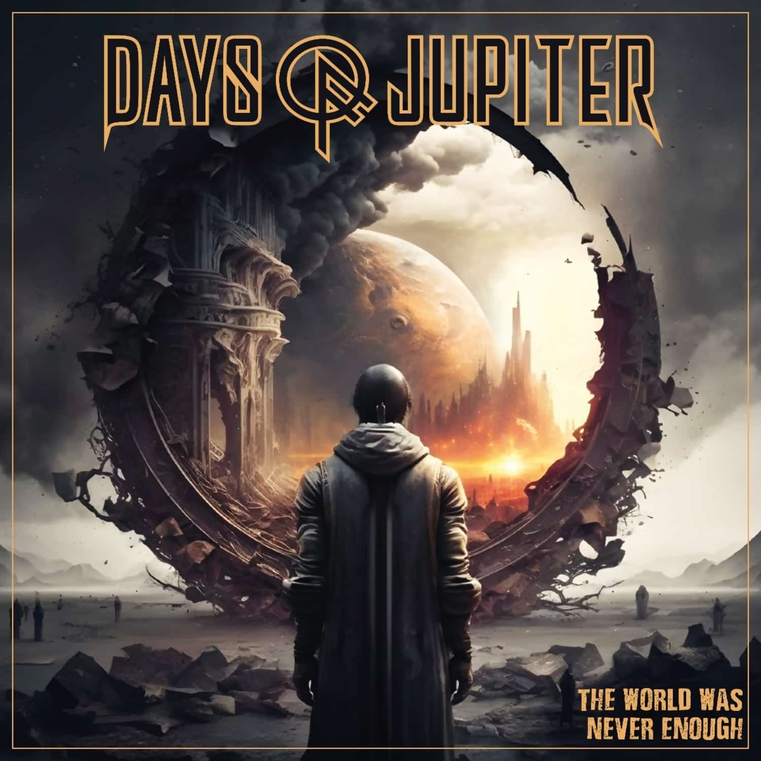 Days Of Jupiter - THE WORLD WAS NEVER ENOUGH 