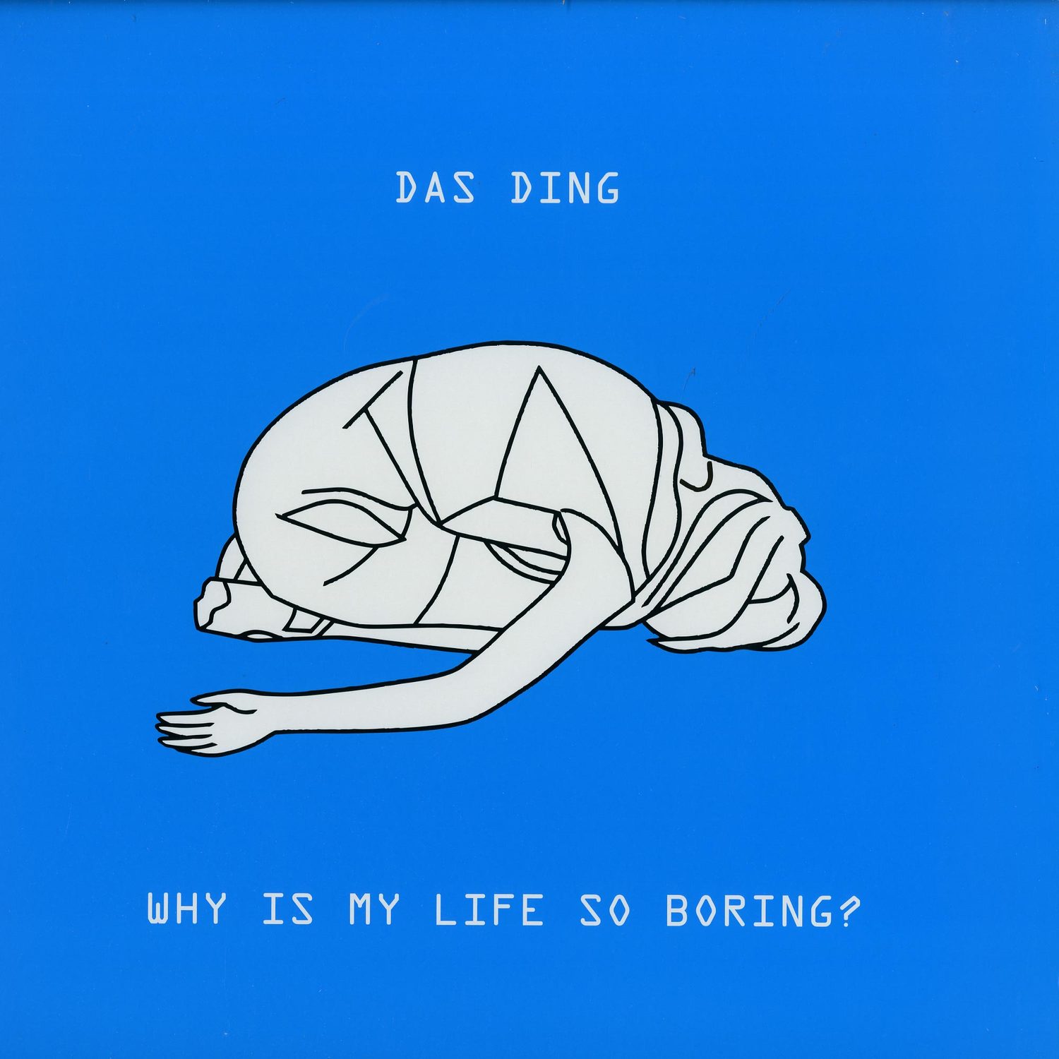 Das Ding - WHY IS MY LIFE SO BORING? 