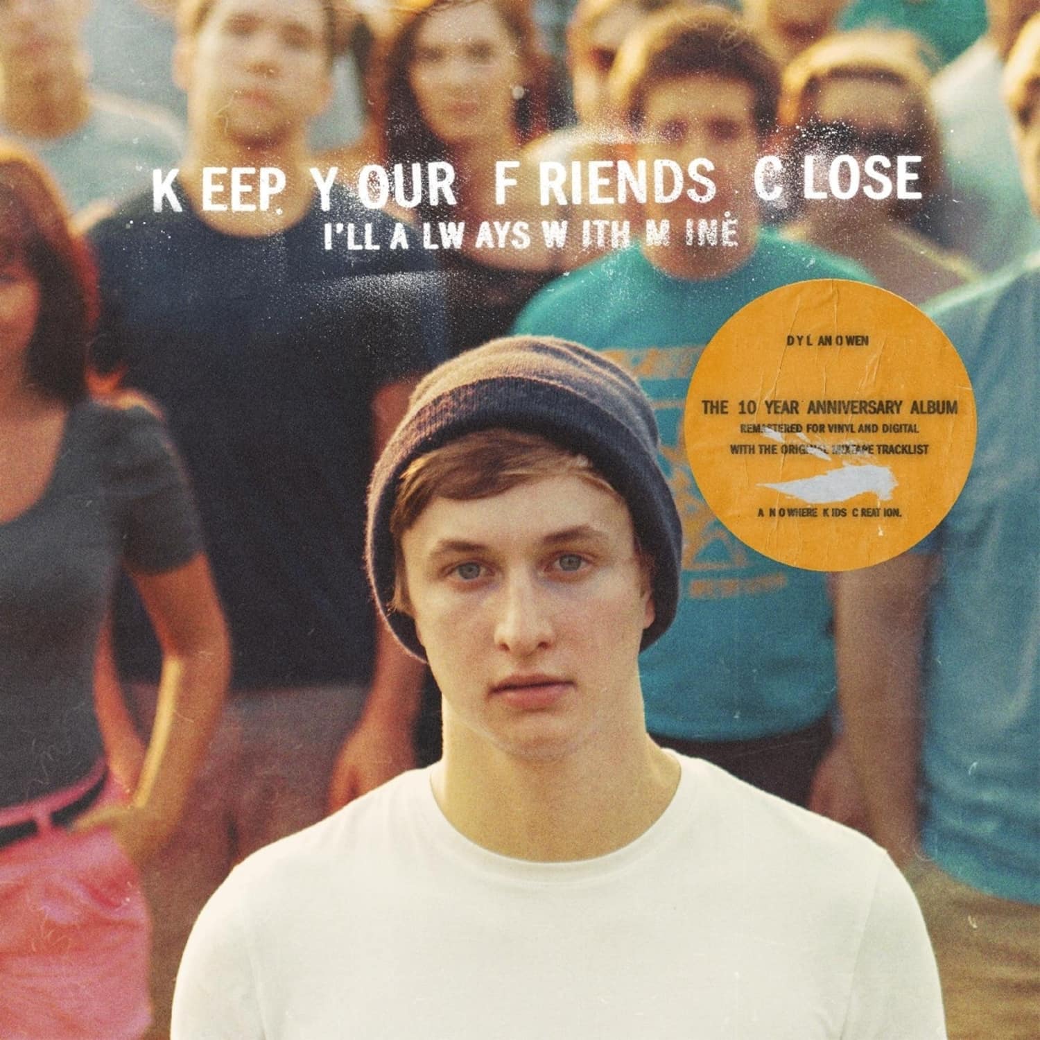  Dylan Owen - KEEP YOUR FRIENDS CLOSE I LL ALWAYS WITH MINE 