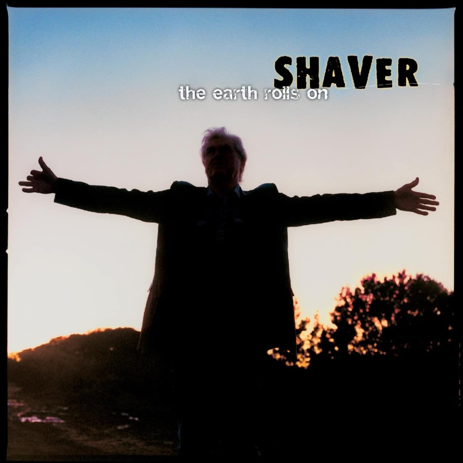 Shaver - EARTH ROLLS ON 