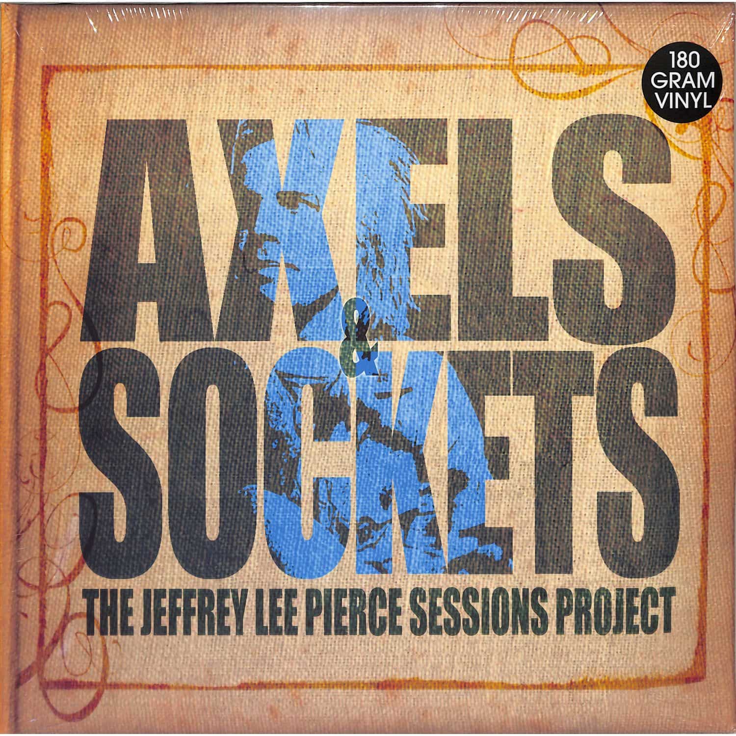 The Jeffrey Lee Pierce Sessions Project - AXELS & SOCKETS 