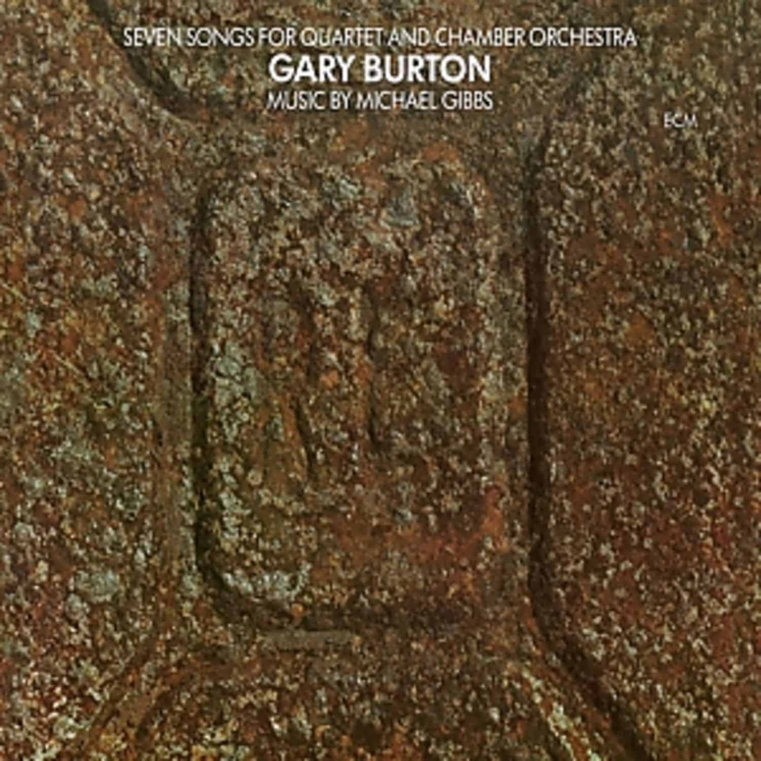 Gary Burton - SEVEN SONGS FOR QUARTET AND CHAMBER ORCHESTRA 