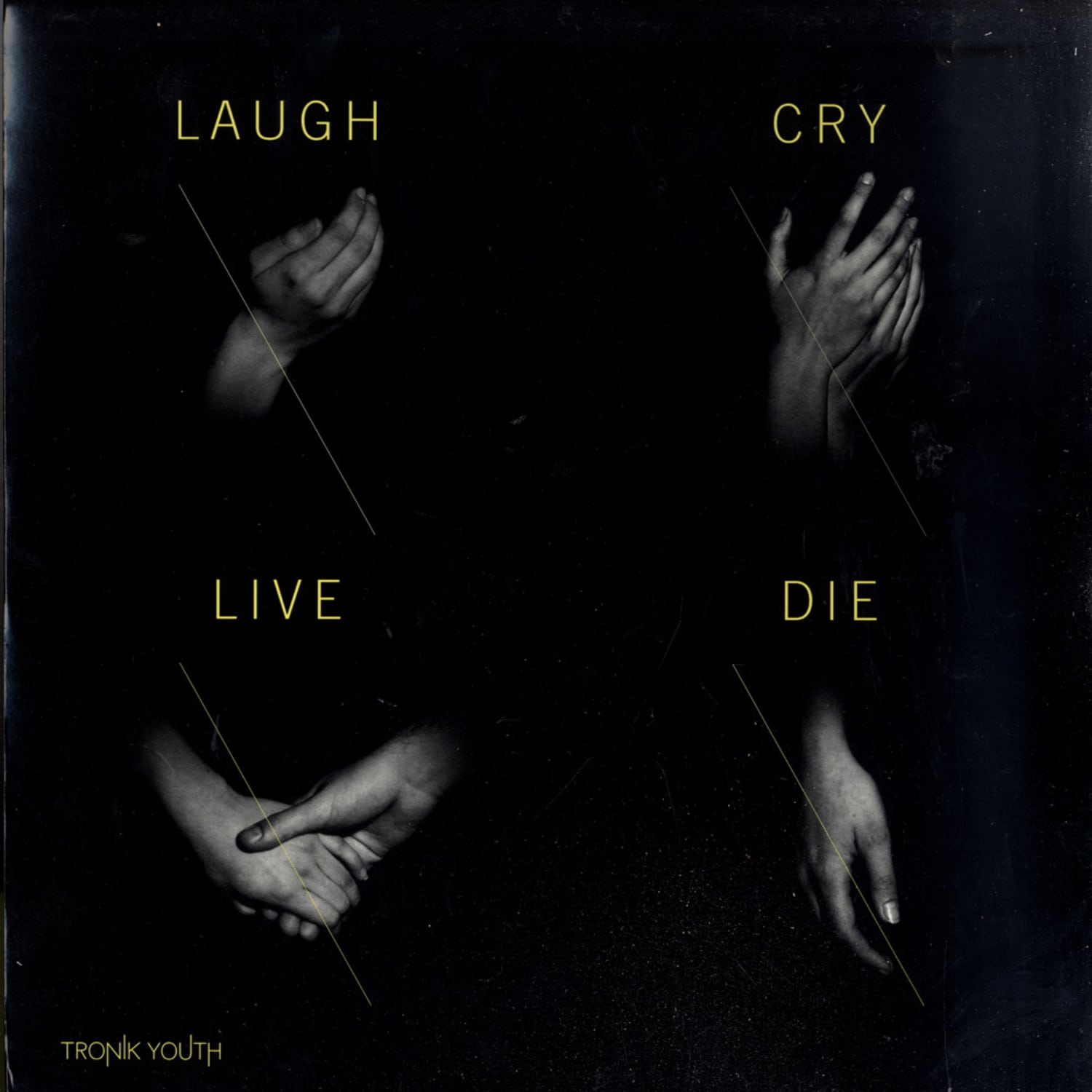 Tronik Youth - LAUGH, CRY, LIVE, DIE