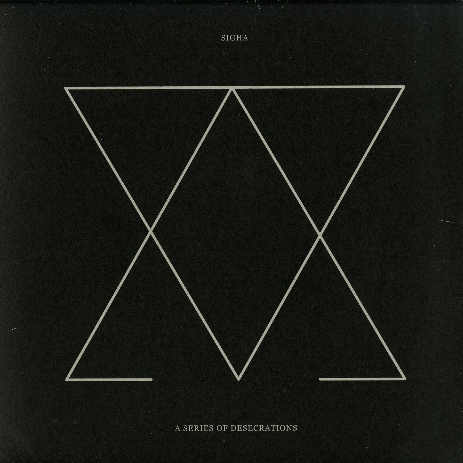 Sigha - A SERIES OF DESECRATIONS