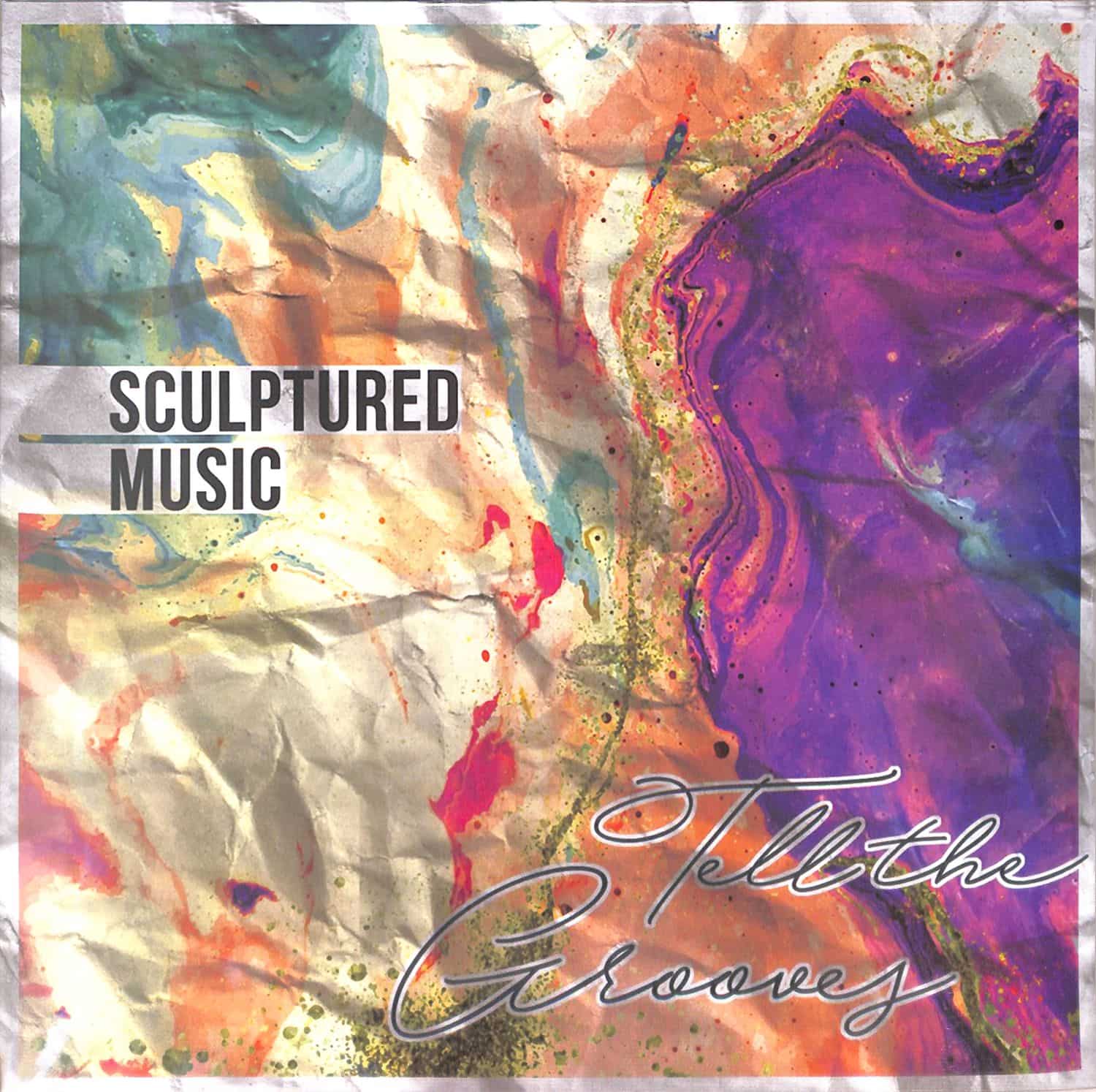 SculpturedMusic - TELL THE GROOVES EP 