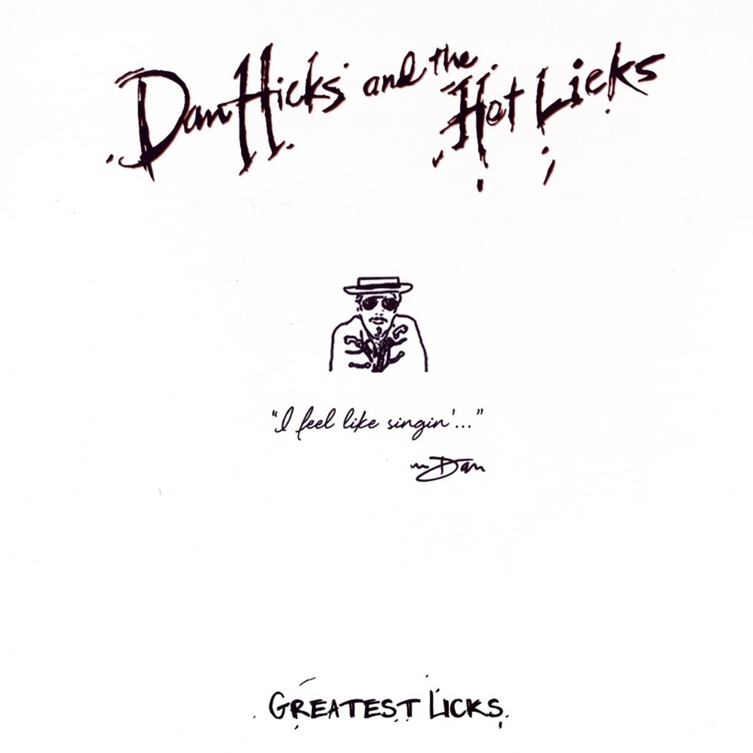 Dan Hicks & The Hot Licks - GREATEST LICKS-I FEEL LIKE SINGIN 