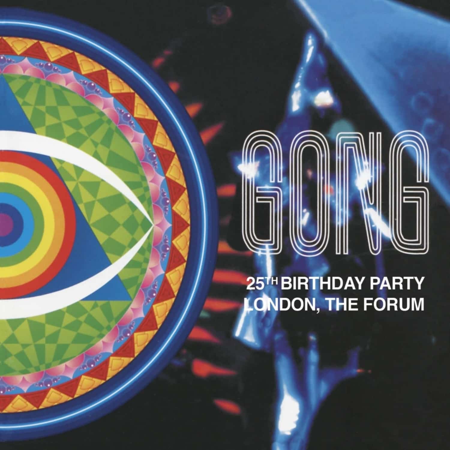 Gong - 25TH BIRTHDAY PARTY-LONDON, THE FORUM 