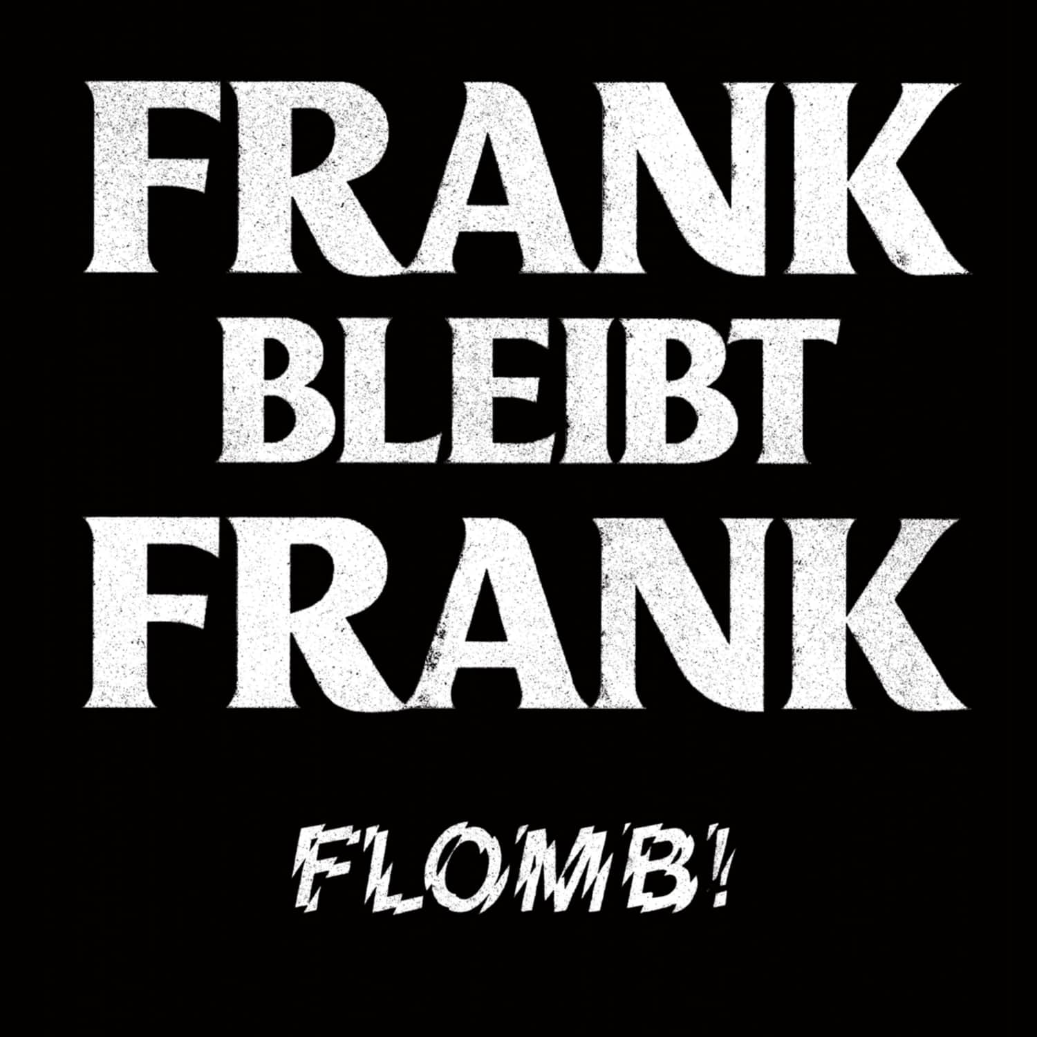 Flomb! - FRANK BLEIBT FRANK 