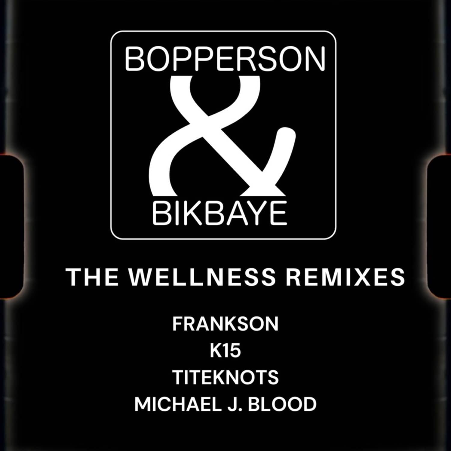 Bopperson & Bikbaye - THE WELLNESS REMIXES