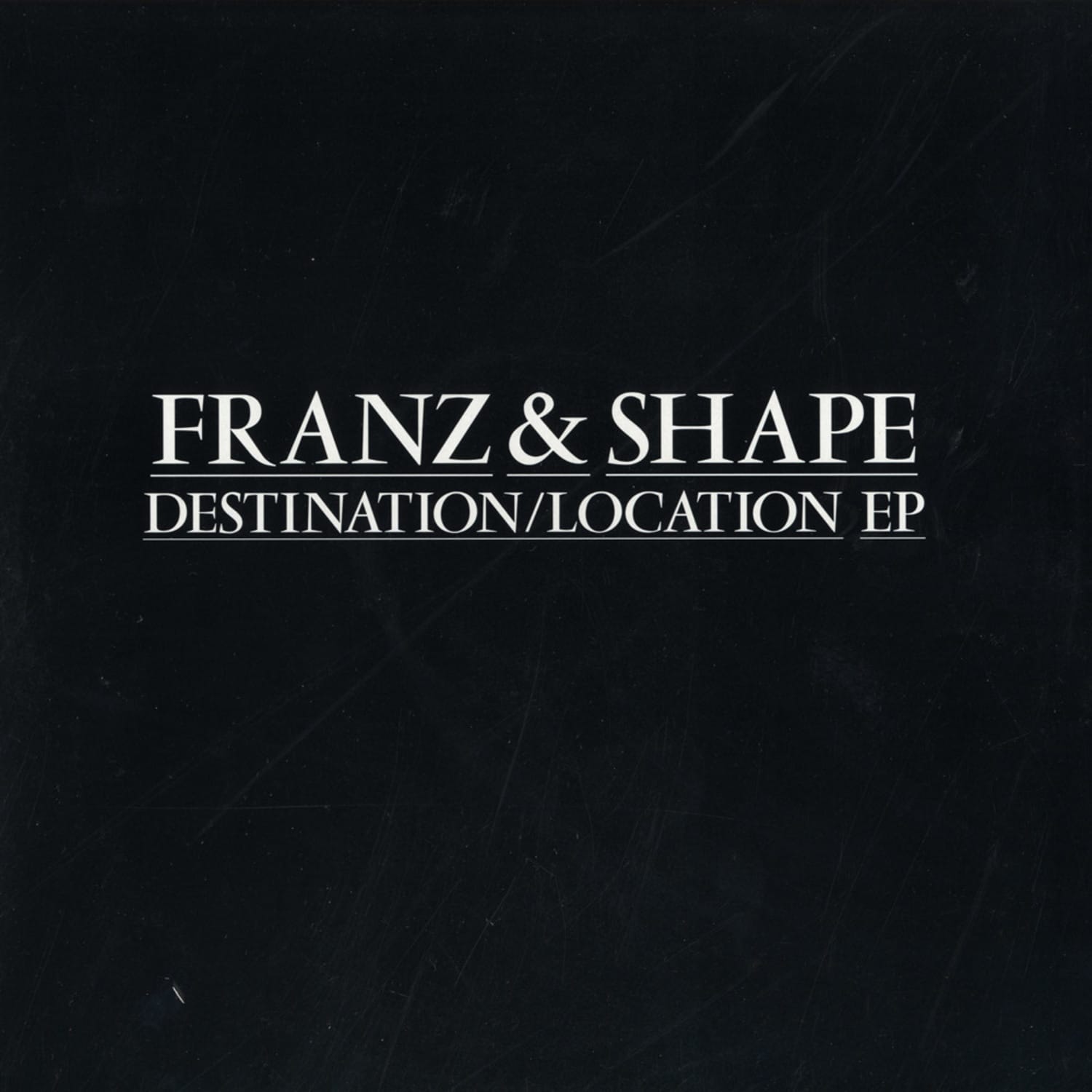 Franz & Shape - DESTINATION / LOCATION EP