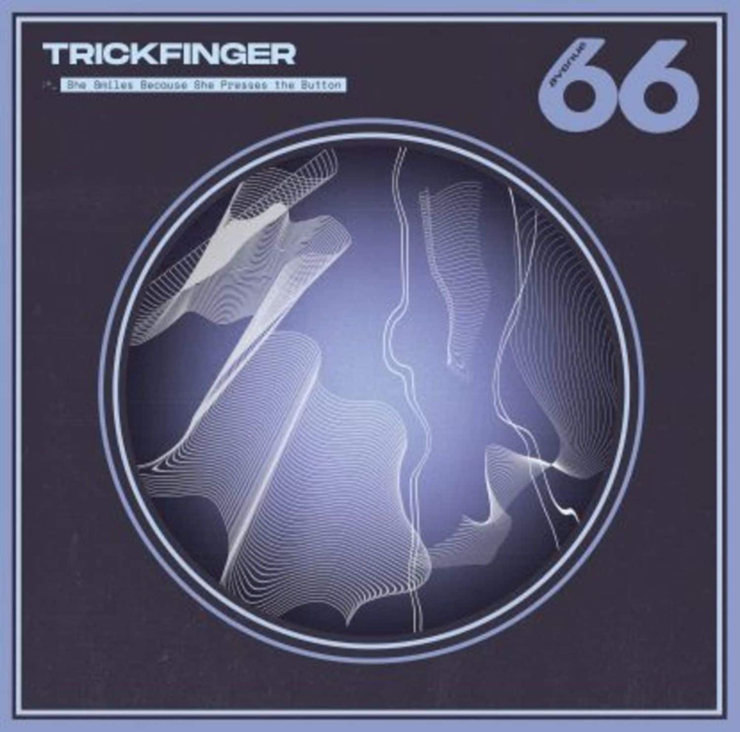 Trickfinger - SHE SMILES BECAUSE SHE PRESSES THE BUTTON 