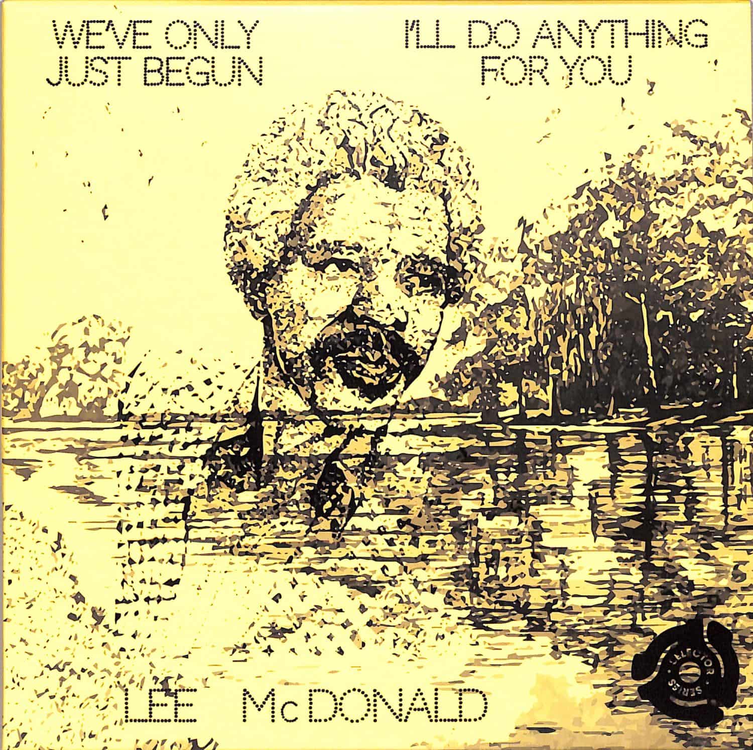 Lee McDonald - WEVE ONLY JUST BEGUN / ILL DO ANYTHING FOR YOU 
