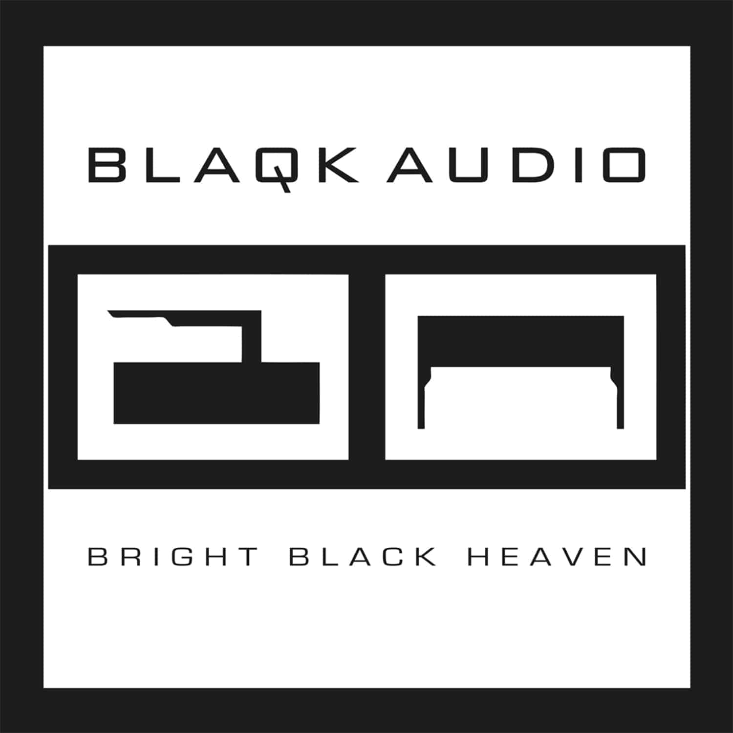 Blaqk Audio - BRIGHT BLACK HEAVEN 