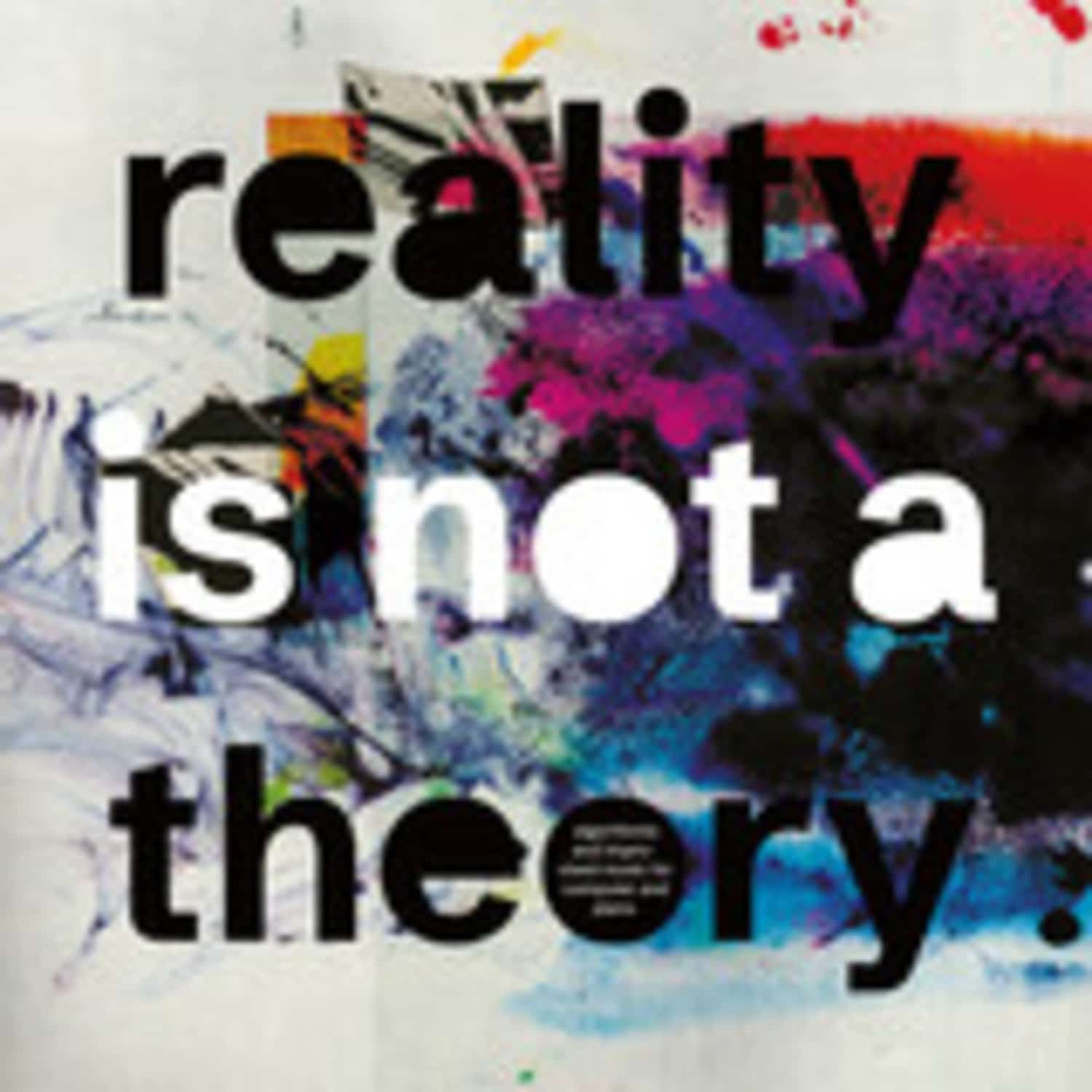 Mark Fell & Pat Thomas - REALITY IS NOT A THEORY