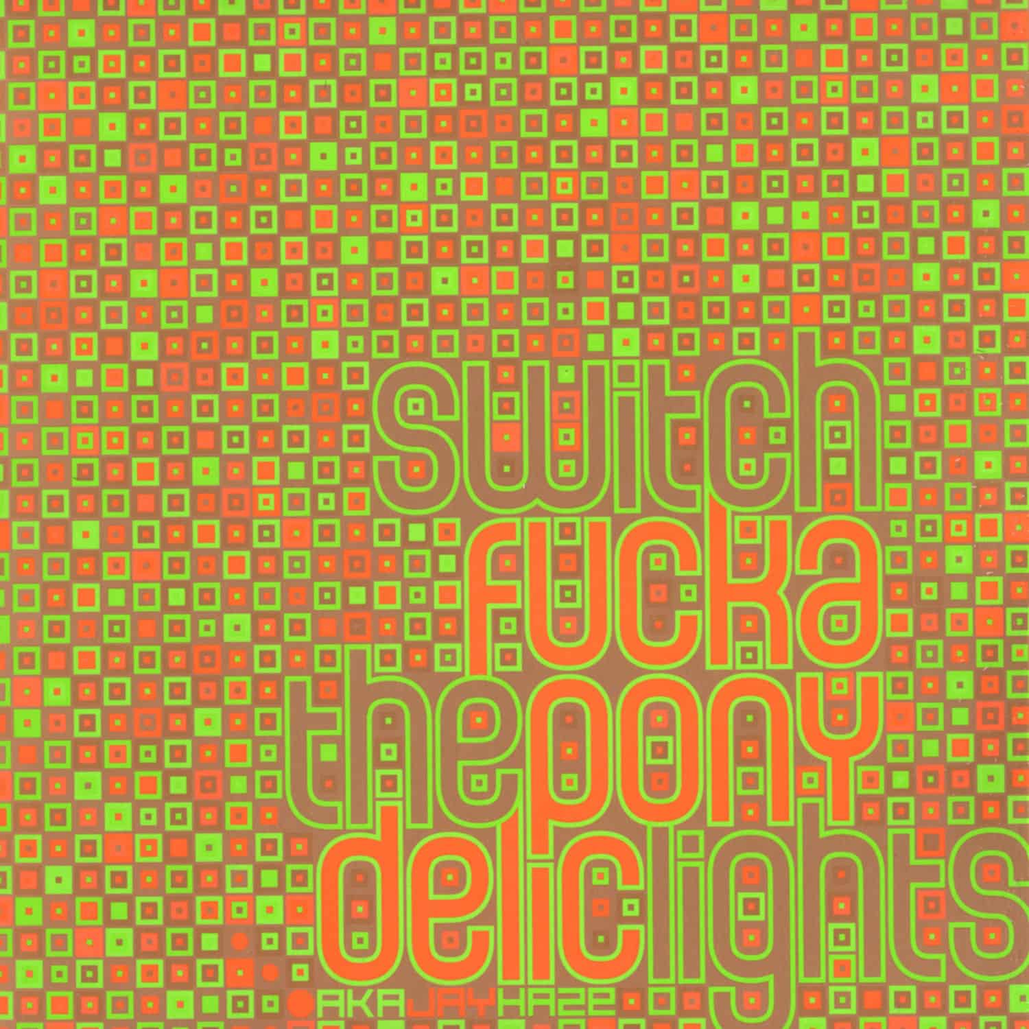 Fuckaponydelic - SWITCH THE LIGHTS