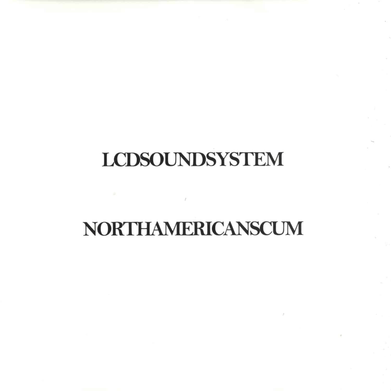 LCD Soundsystem - NORTH AMERICAN SCUM