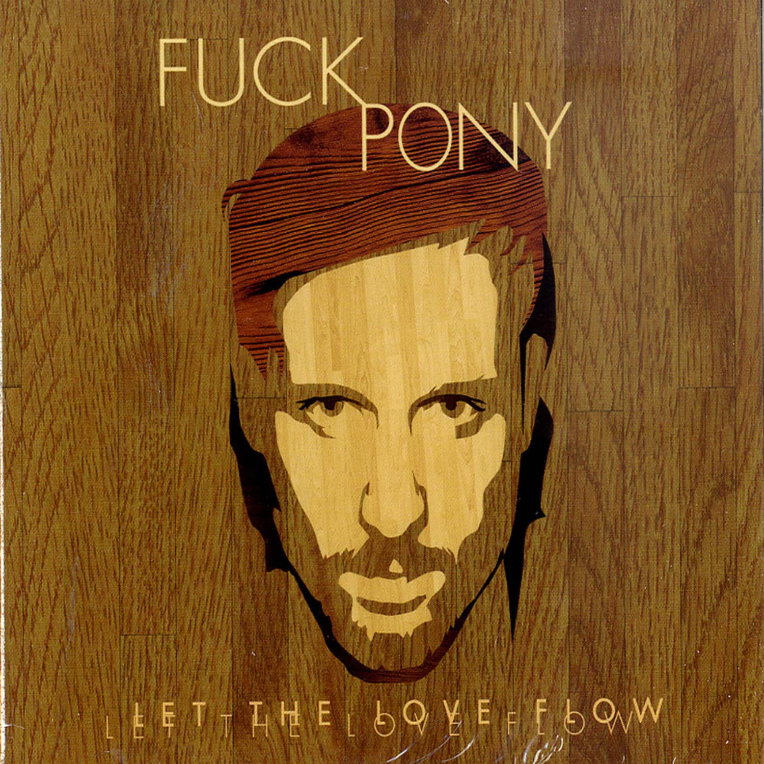 Fuckpony - LET THE LOVE FLOW 