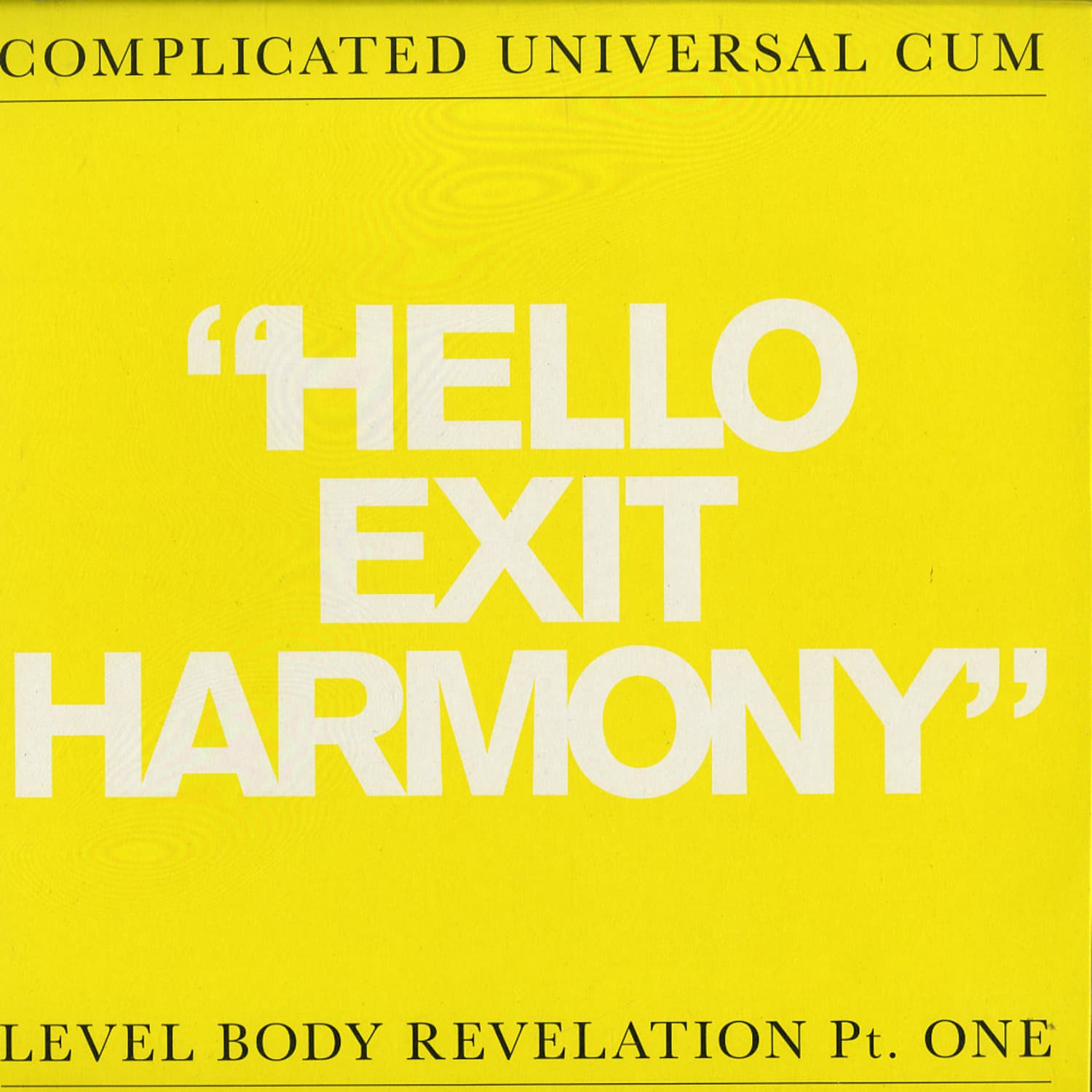 Complicated Universal Cum - HELLO EXIT HARMONY - LEVEL BODY REVELATION PT.1