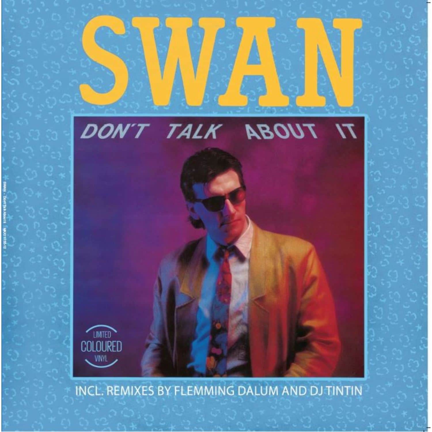 Swan - DONT TALK ABOUT IT