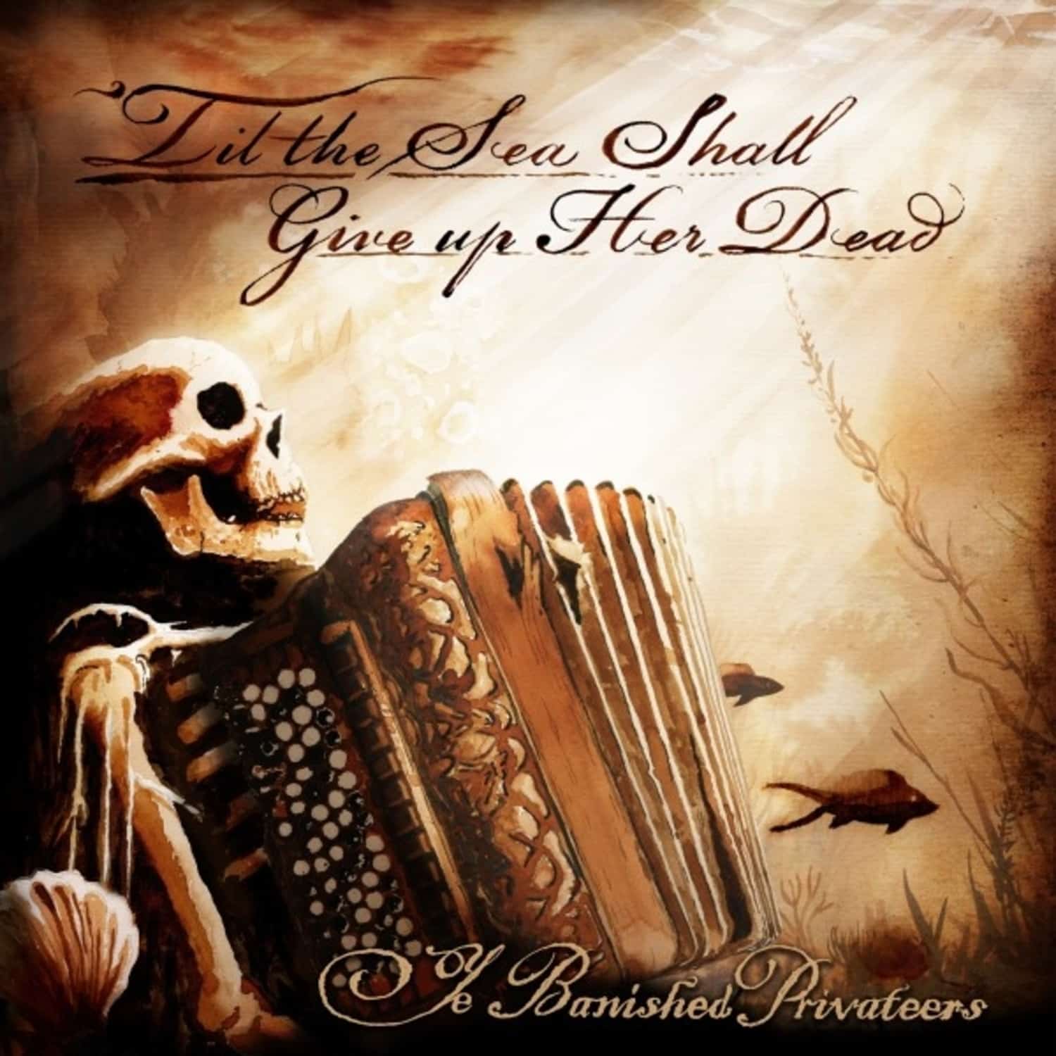 Ye Banished Privateers - TIL THE SEA SHALL GIVE UP HER DEAD 