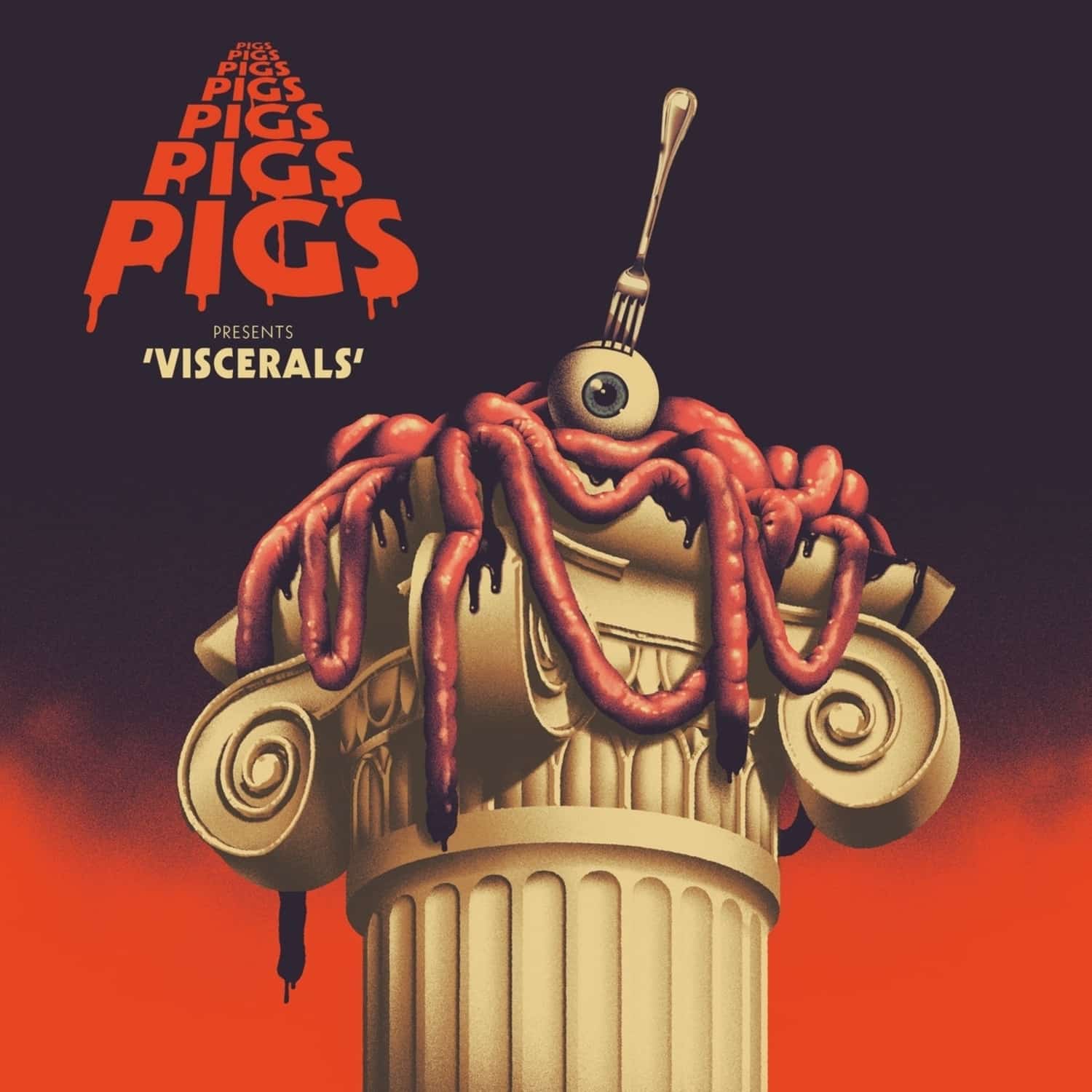 Pigs Pigs Pigs Pigs Pigs Pigs Pigs - VISCERALS 