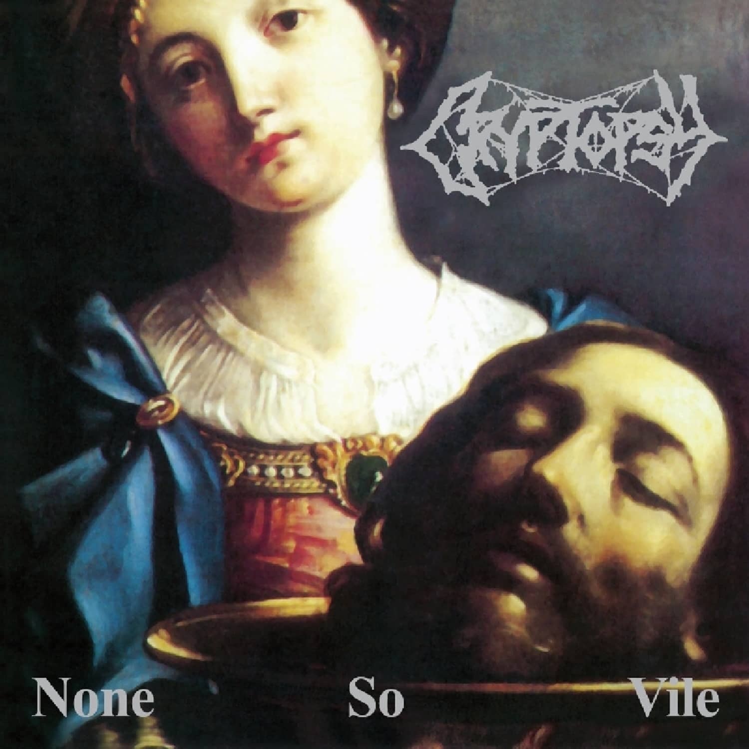 Cryptopsy - NONE SO VILE 