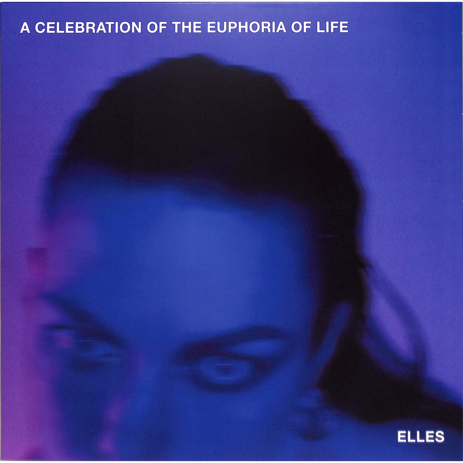 Elles - A CELEBRATION OF THE EUPHORIA OF LIFE 