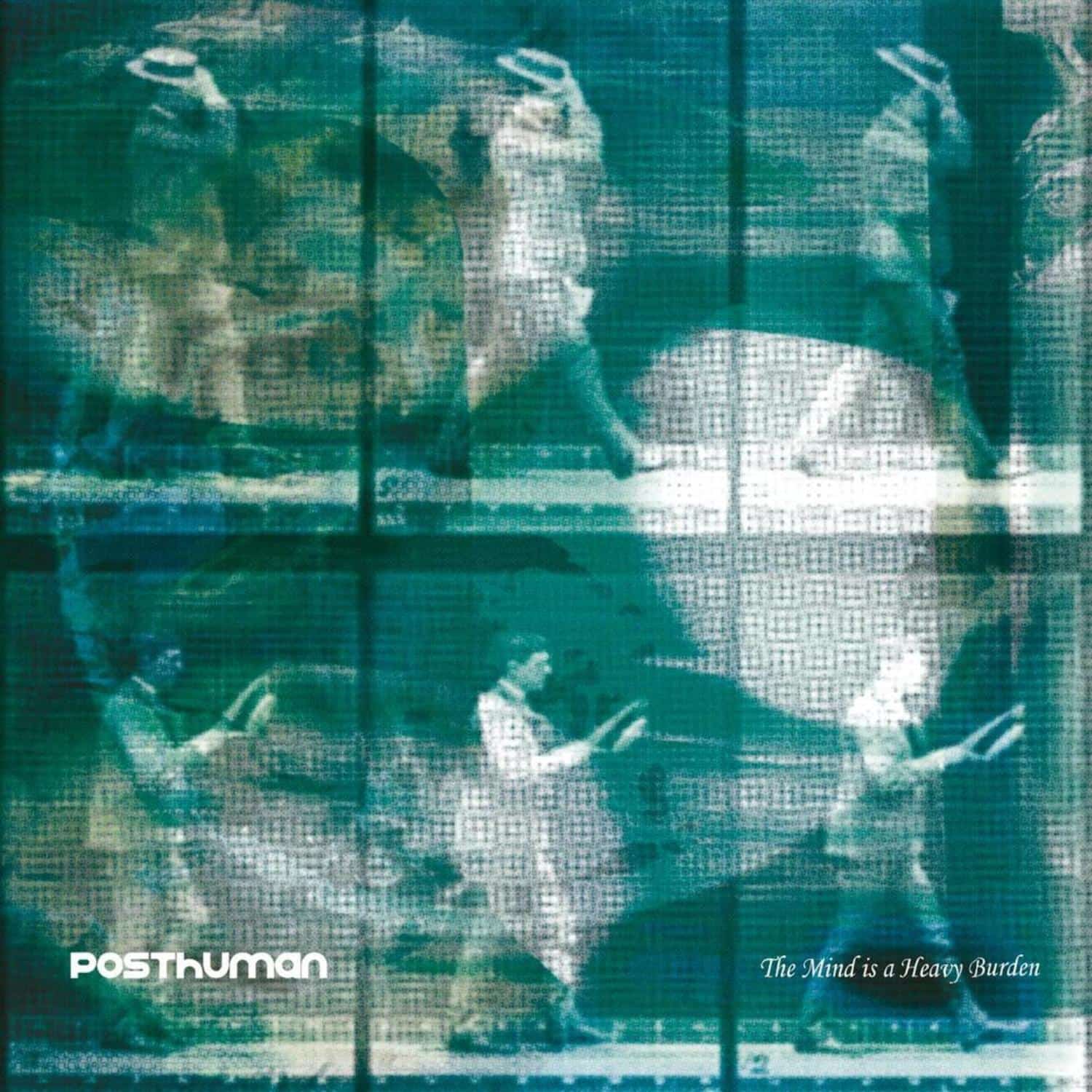 Posthuman - THE MIND IS A HEAVY BURDEN 