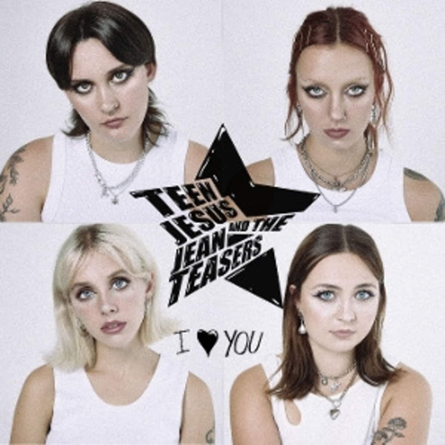 Teen Jesus and the Jean Teasers - I LOVE YOU 