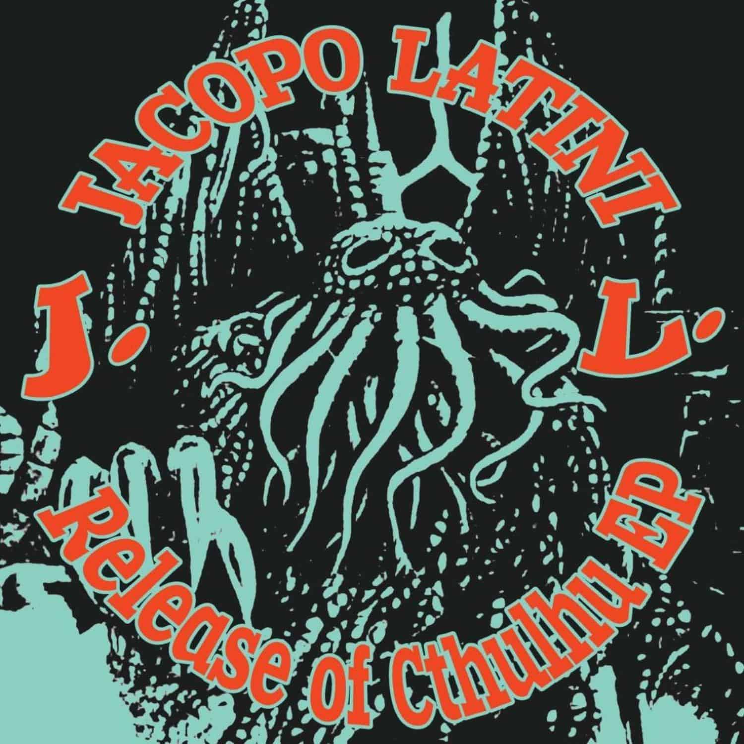 Jacopo Latini - RELEASE OF CTHULHU EP