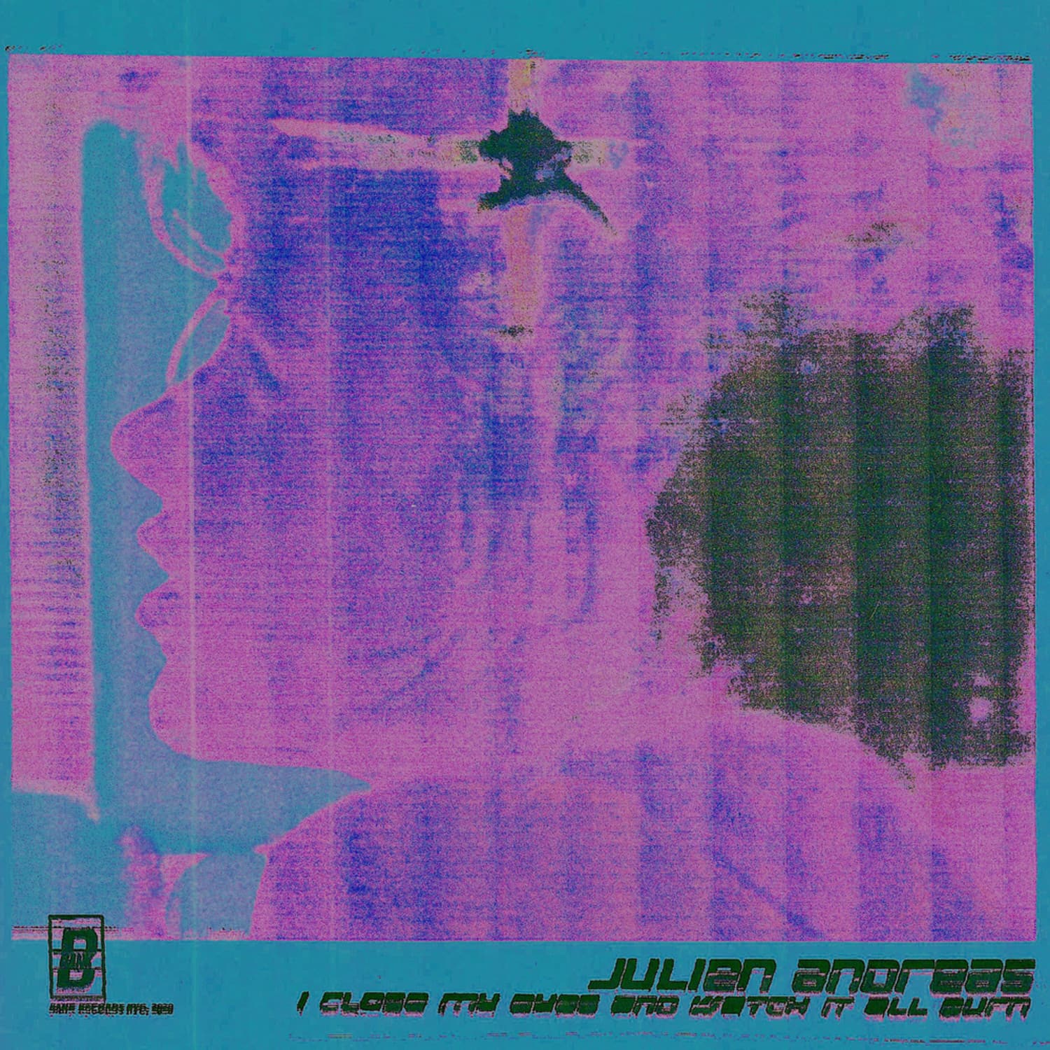 Julien Andreas - I CLOSE MY EYES AND WATCH IT ALL BURN