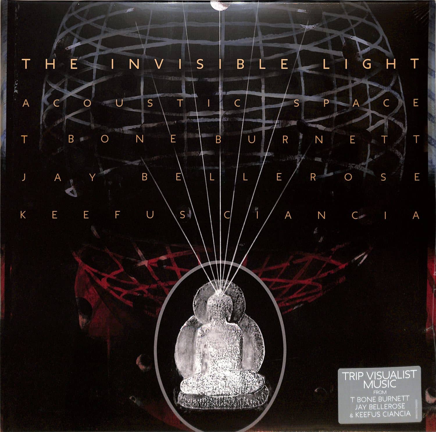 T-Bone Burnett, Jay Bellerose, Keefus Ciancia - THE INVISIBLE LIGHT: ACOUSTIC SPACE 