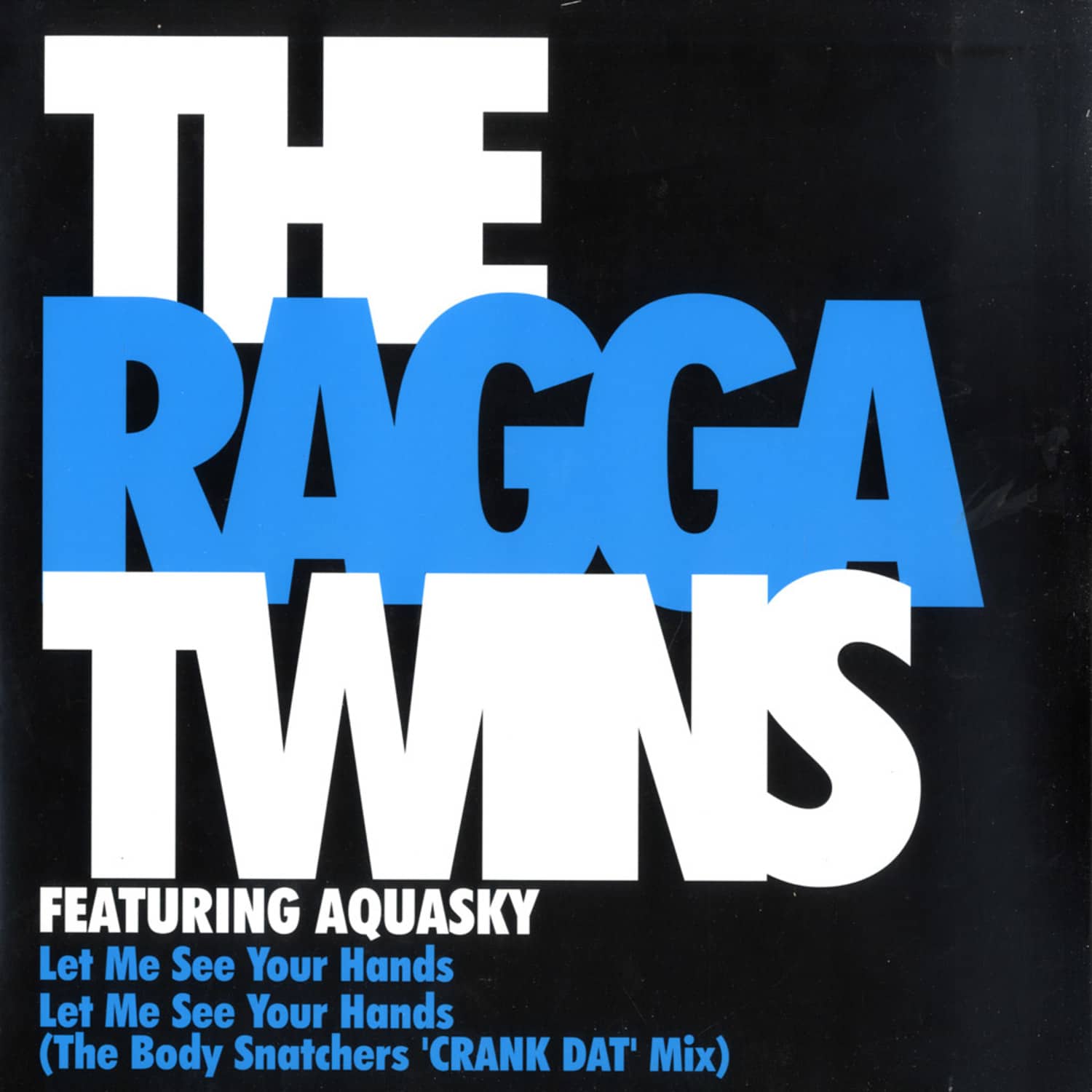 Ragga Twins - LET ME SEE THOSE HANDS