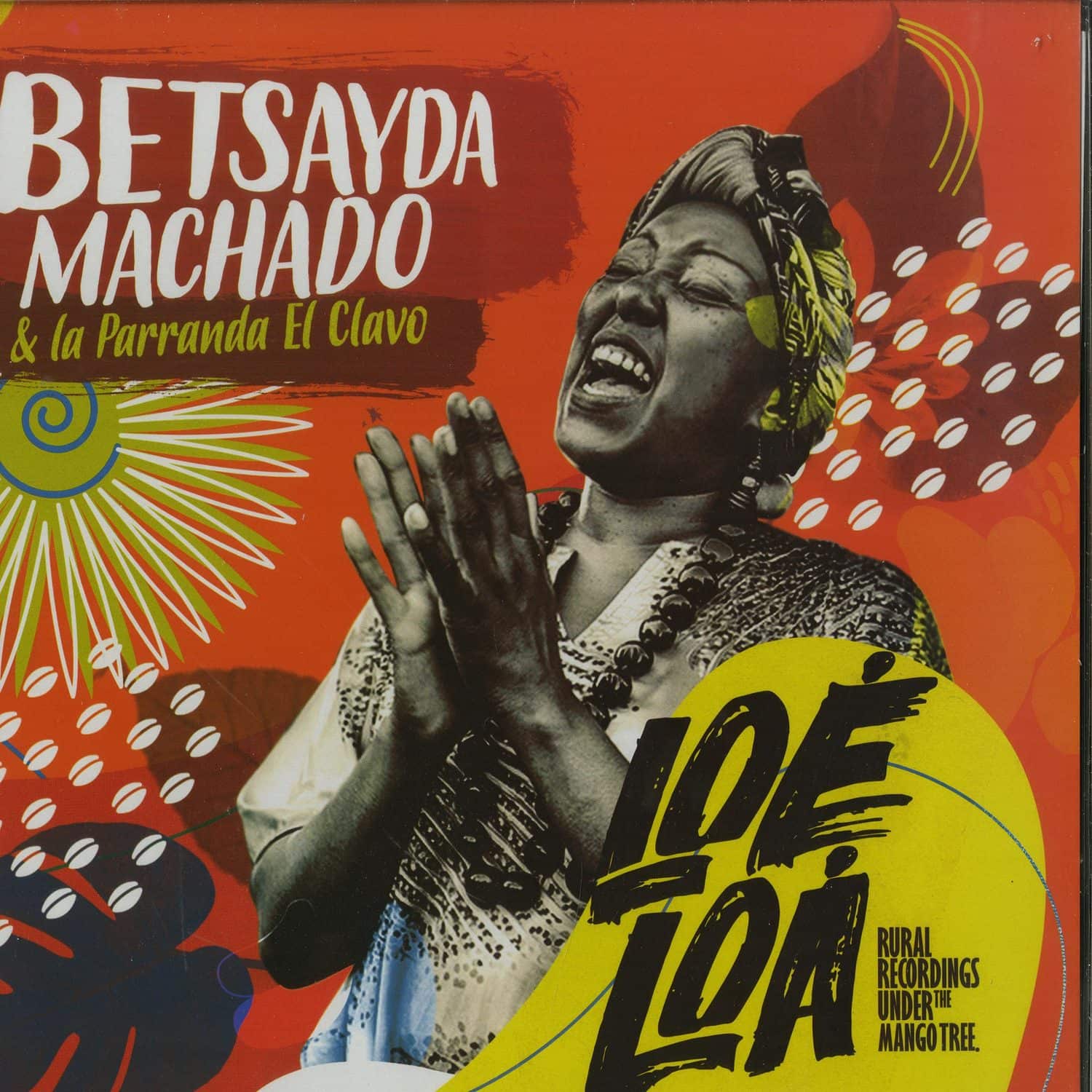 Betsayda Machado & La Parranda El Clavo - LOE LOA - RURAL RECORDINGS UNDER THE MANGO TREE 