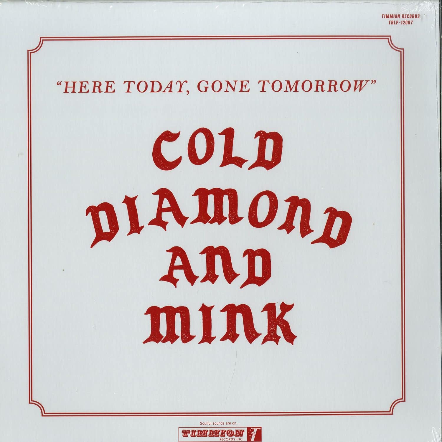 Cold Diamond & Mink - HERE TODAY, GONE TOMORROW 