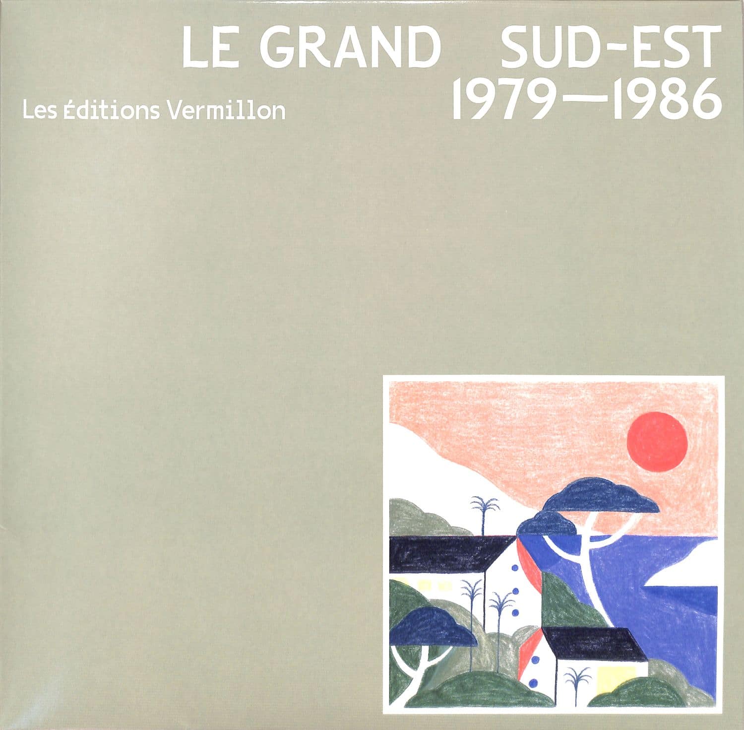 Various Artists - LE GRAND SUD-EST 1979 - 1986 